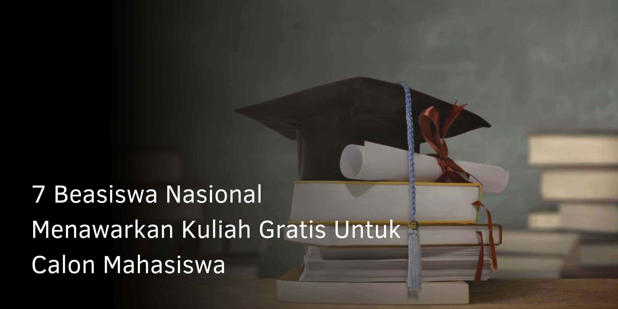 7 Beasiswa Nasional Menawarkan Kuliah Gratis Untuk Calon Mahasiswa