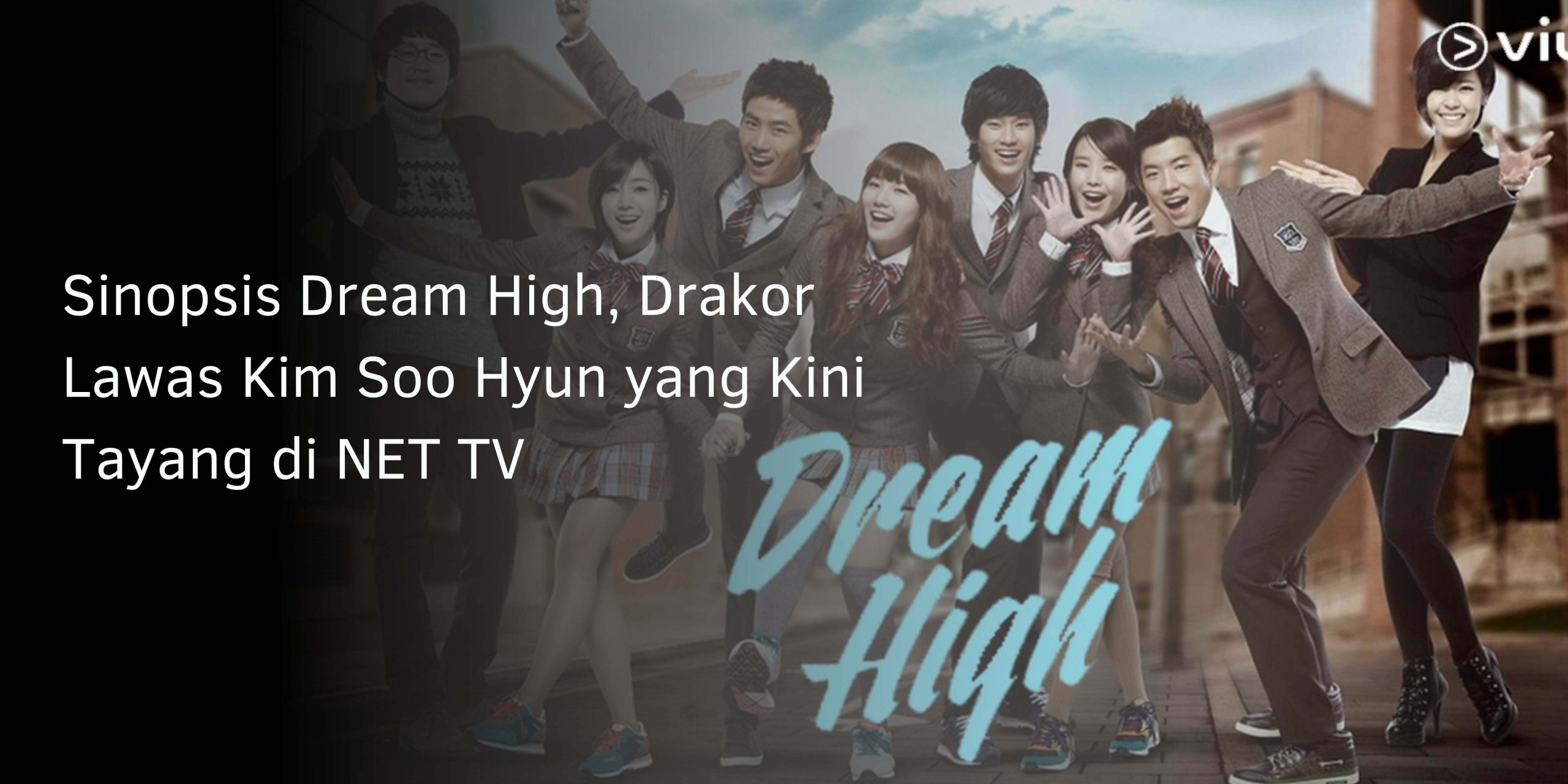 Sinopsis Dream High, Drakor Lawas Kim Soo Hyun yang Kini Tayang di NET TV