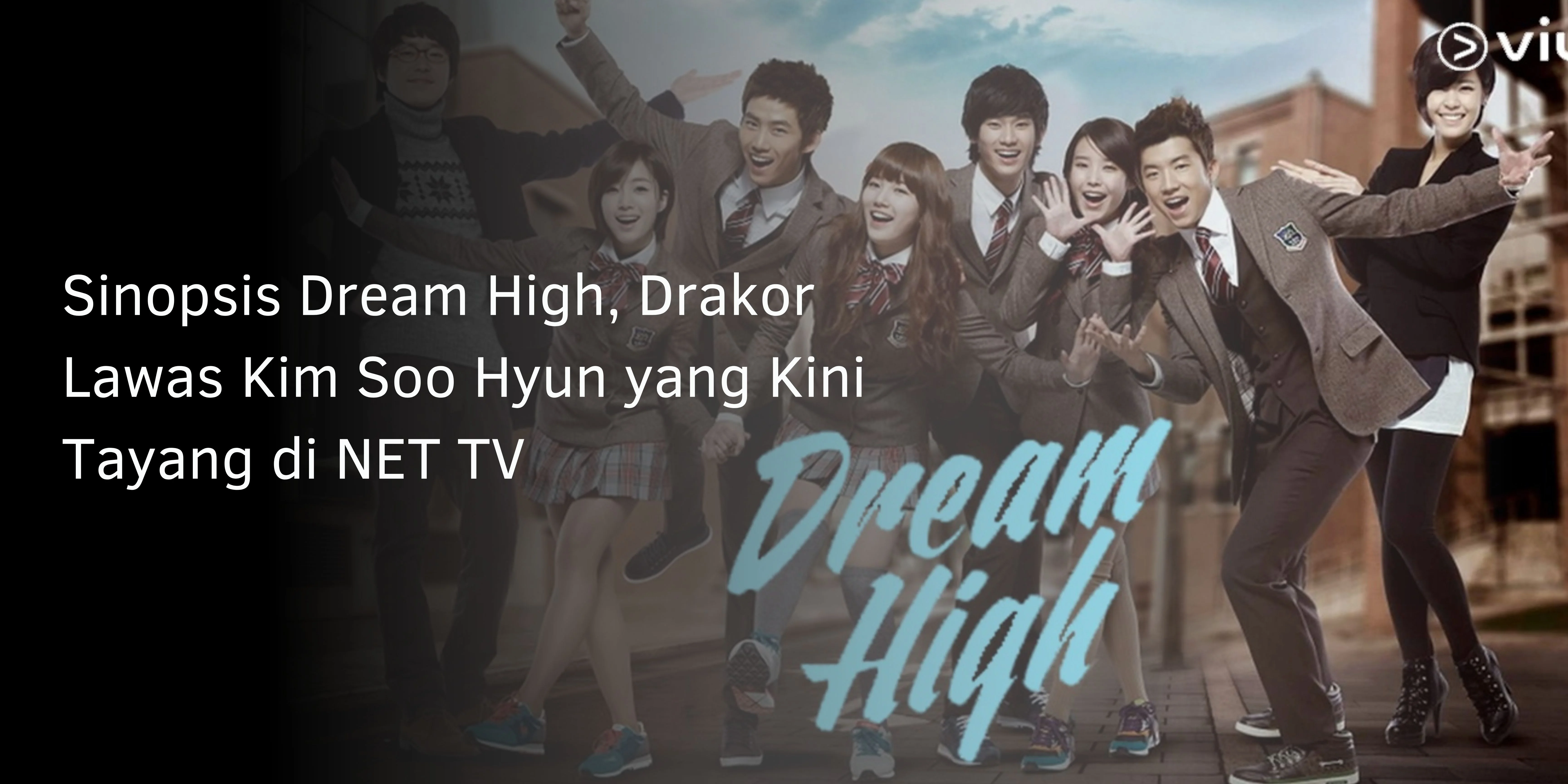 Sinopsis Dream High, Drakor Lawas Kim Soo Hyun yang Kini Tayang di NET TV
