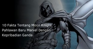 10 Fakta Tentang Moon Knight, Pahlawan Baru Marvel Dengan Kepribadian Ganda
