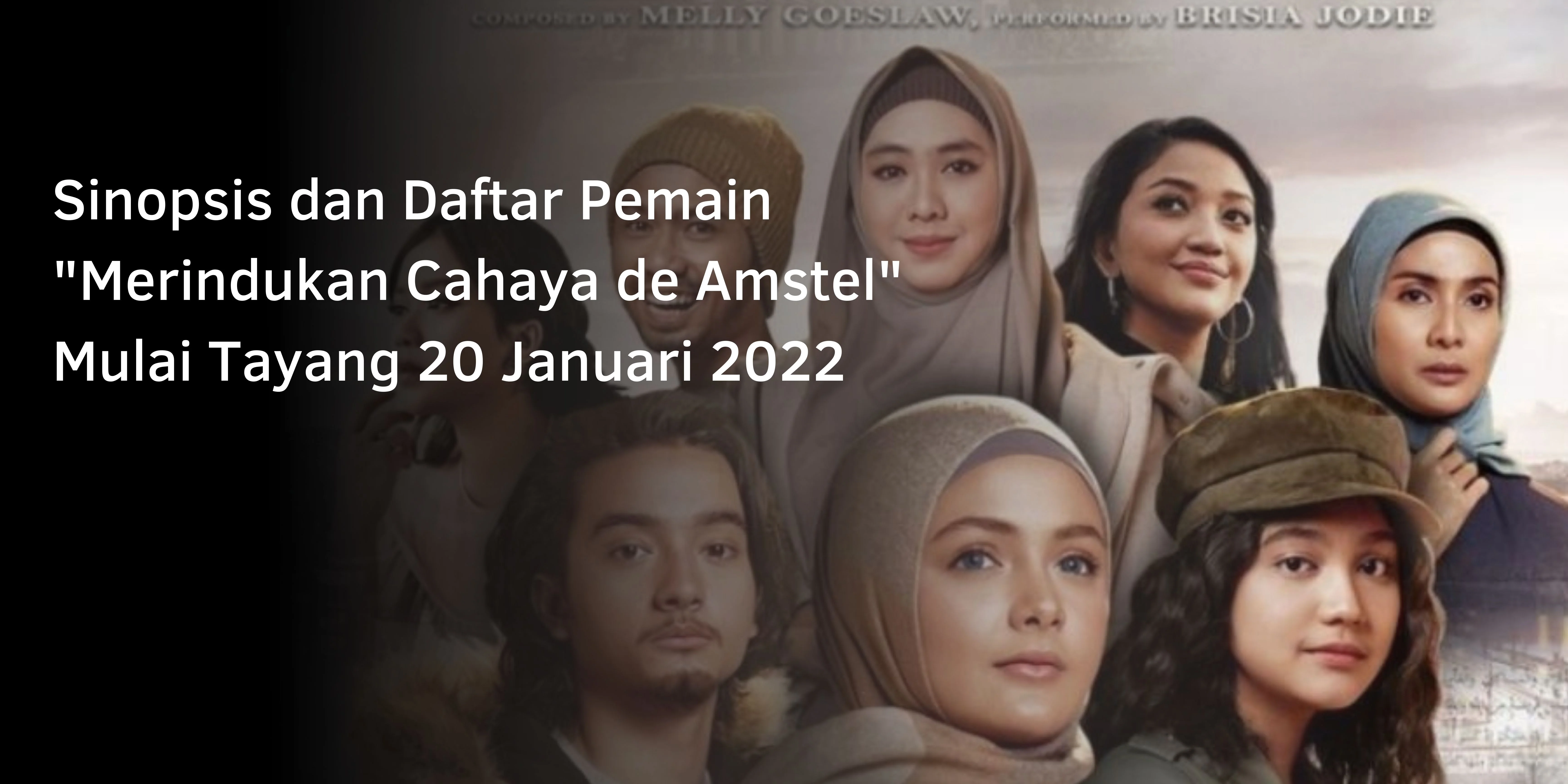 Sinopsis dan Daftar Pemain “Merindukan Cahaya de Amstel” Mulai Tayang 20 Januari 2022