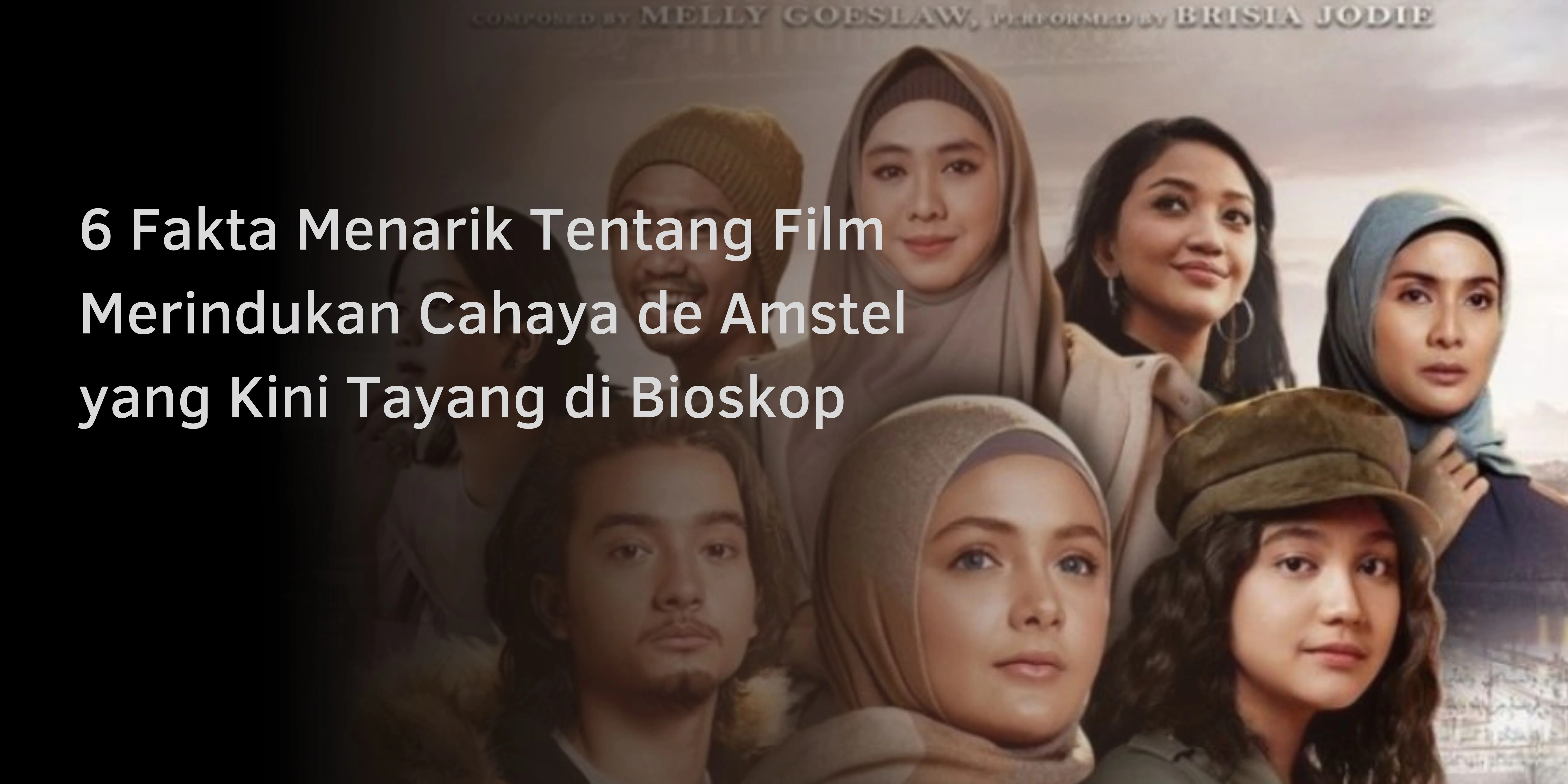 6 Fakta Menarik Tentang Film Merindukan Cahaya de Amstel yang Kini Tayang di Bioskop
