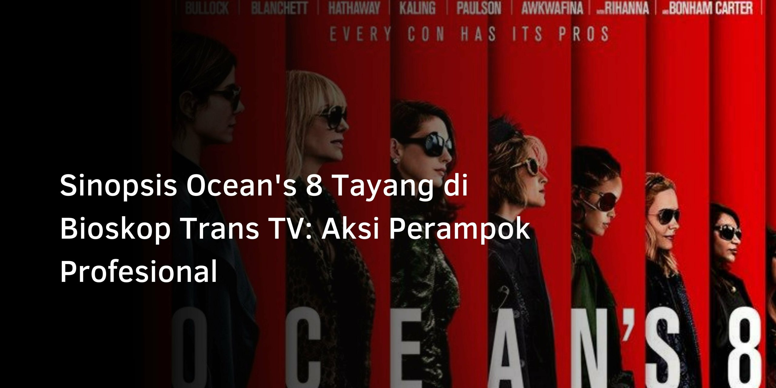Sinopsis Ocean’s 8 Tayang di Bioskop Trans TV: Aksi Perampok Profesional Sinopsis Ocean’s 8 Tayang di Bioskop Trans TV: Aksi Perampok Profesional