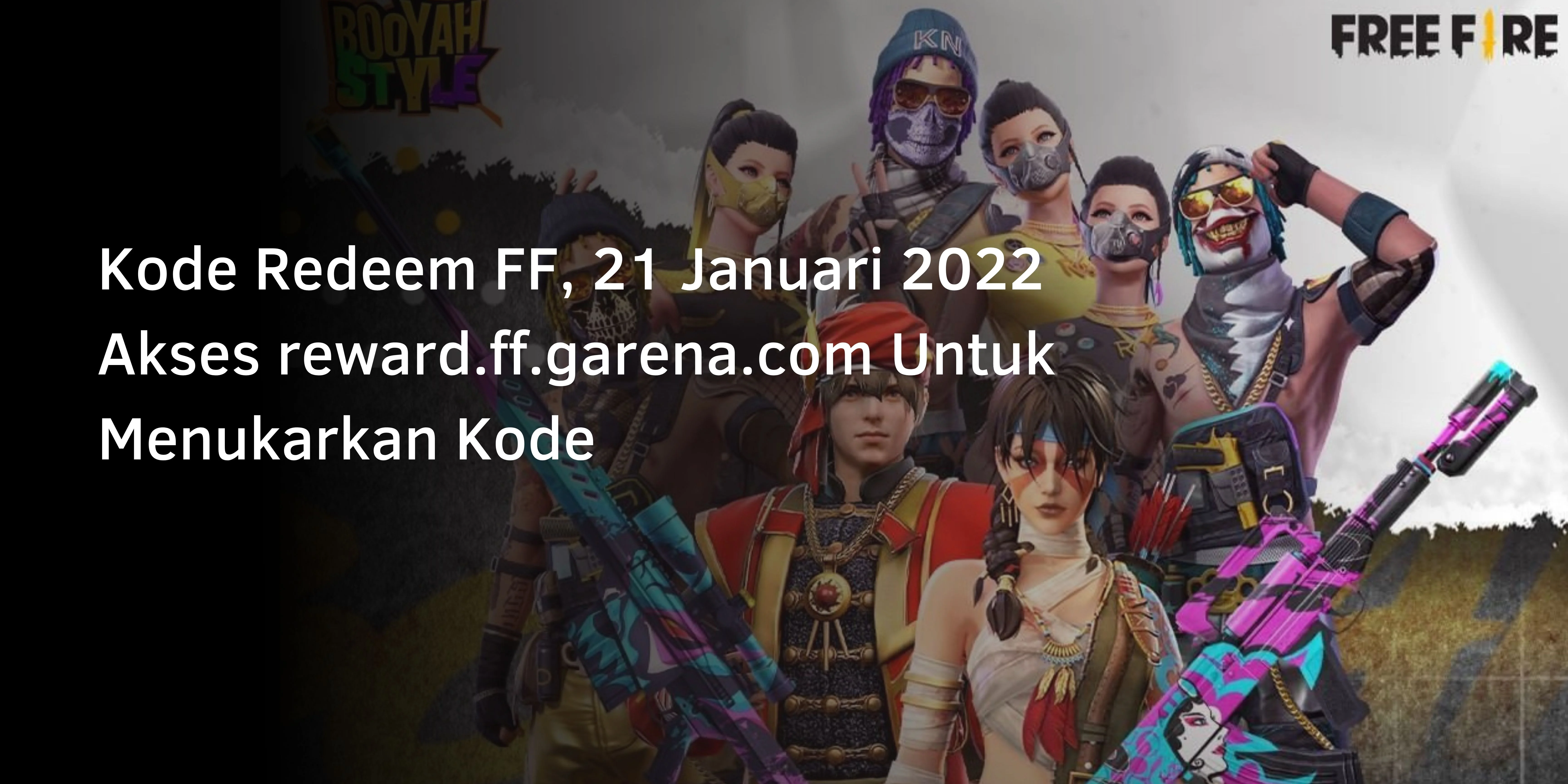 Kode Redeem FF, 21 Januari 2022 Akses reward.ff.garena.com Untuk Menukarkan Kode