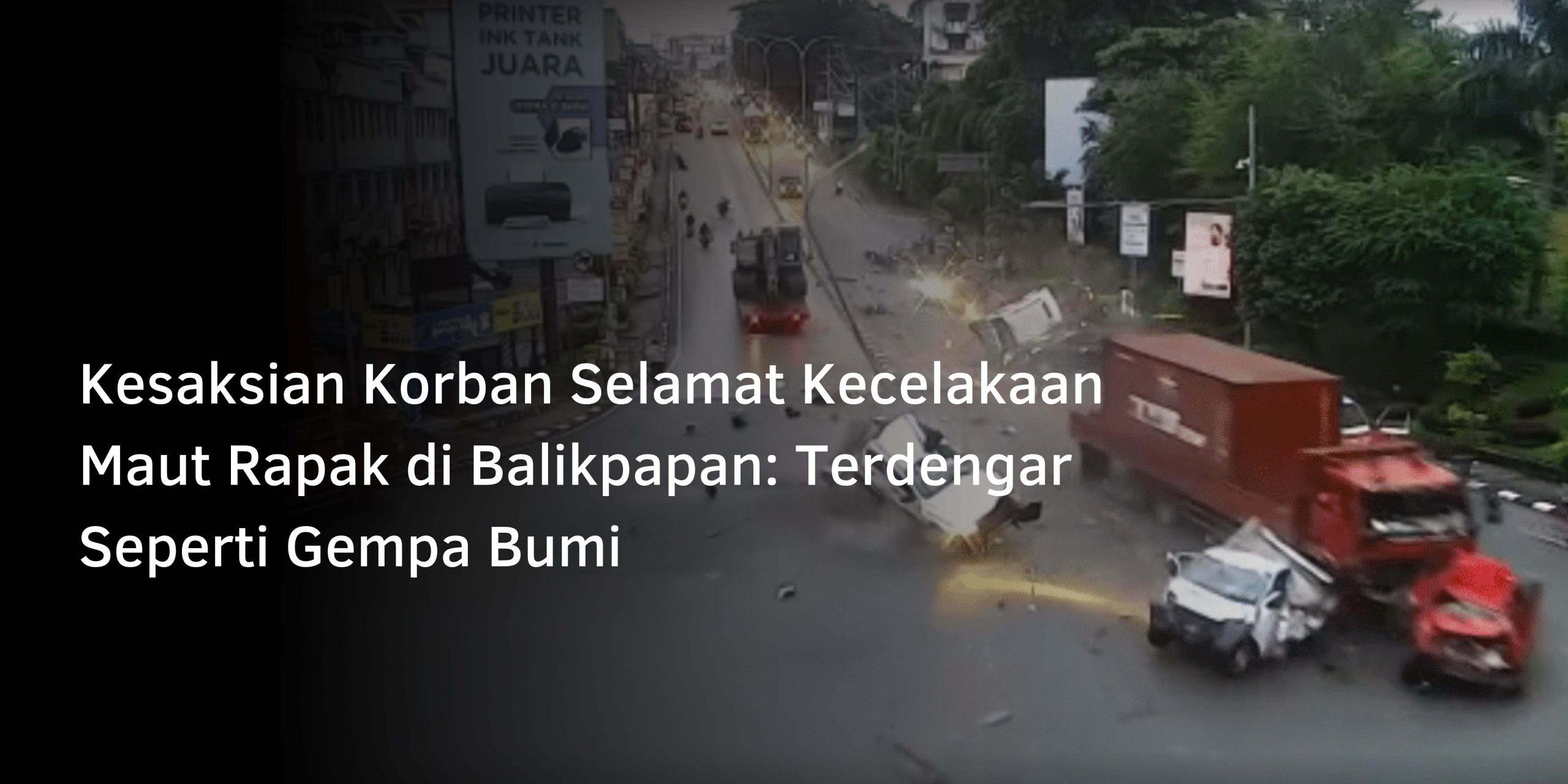 Kesaksian Korban Selamat Kecelakaan Maut Rapak di Balikpapan: Terdengar Seperti Gempa Bumi