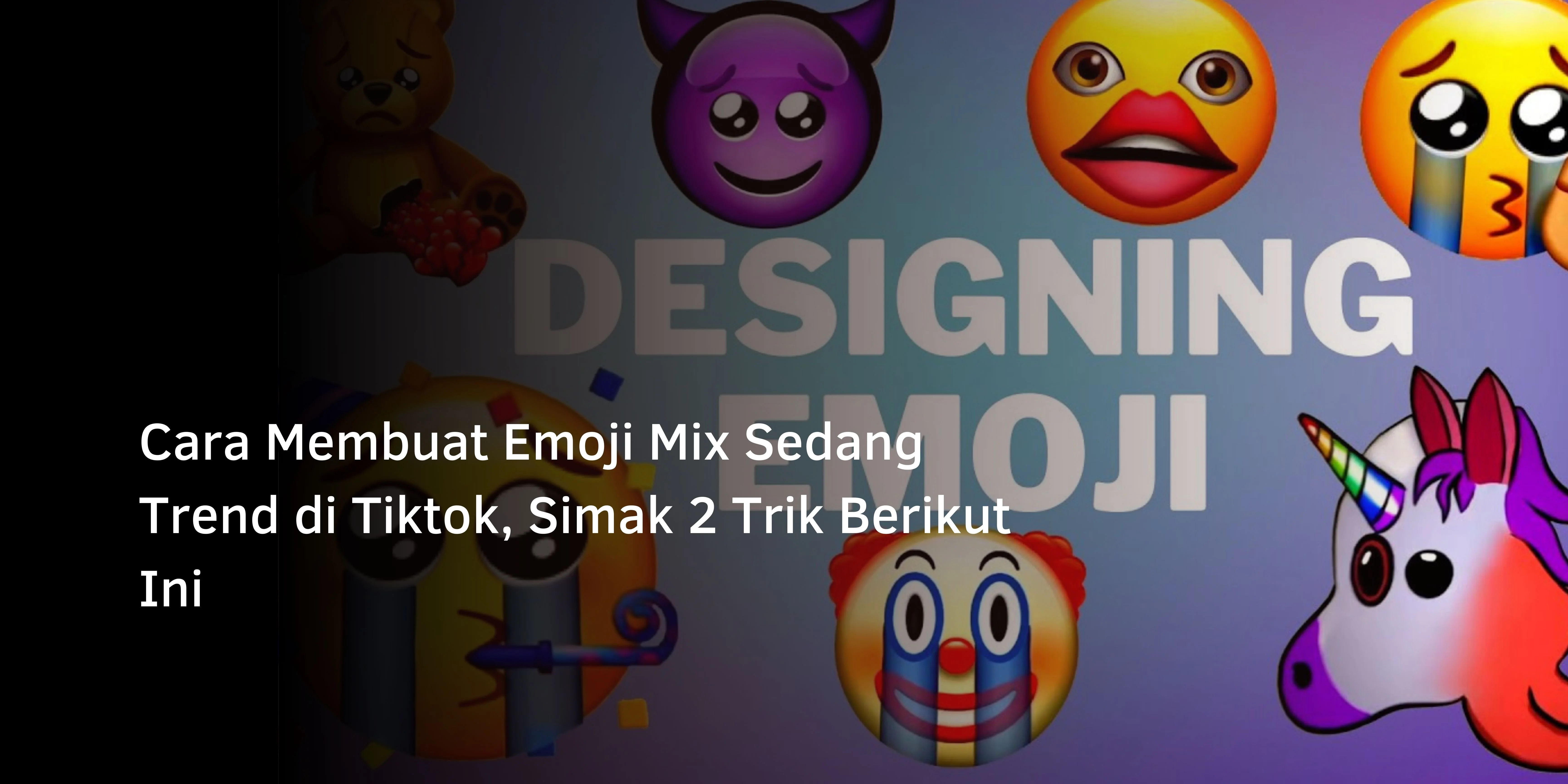 Cara Membuat Emoji Mix Sedang Trend di Tiktok, Simak 2 Trik Berikut Ini