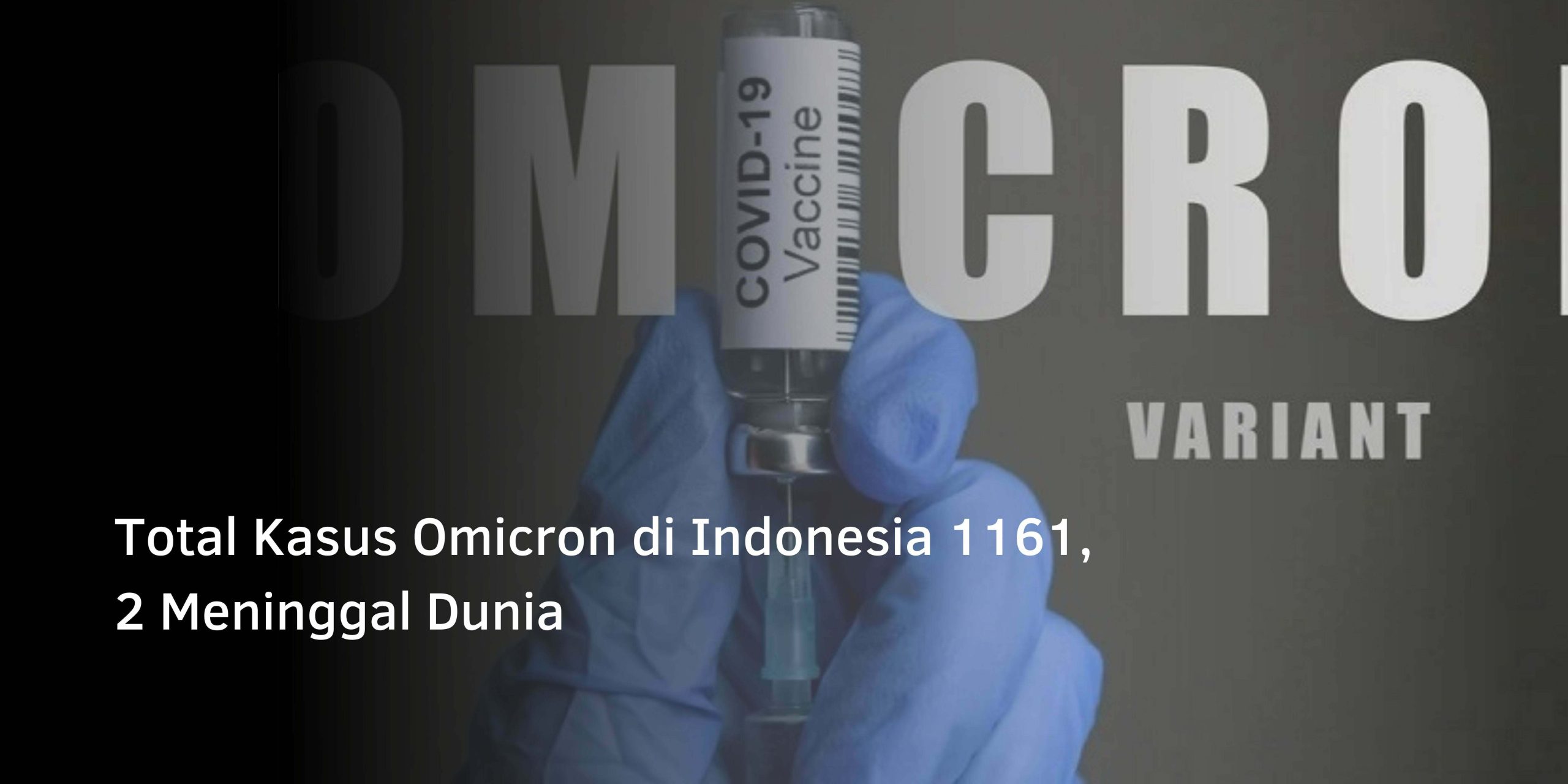 Total Kasus Omicron di Indonesia 1161, 2 Meninggal Dunia