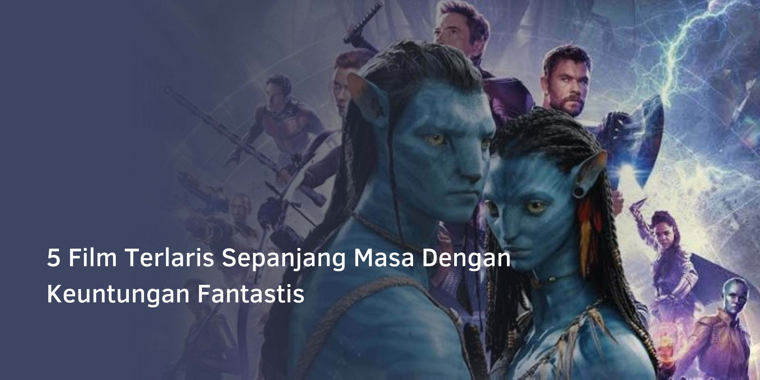 5 Film Terlaris Sepanjang Masa Dengan Keuntungan Fantastis