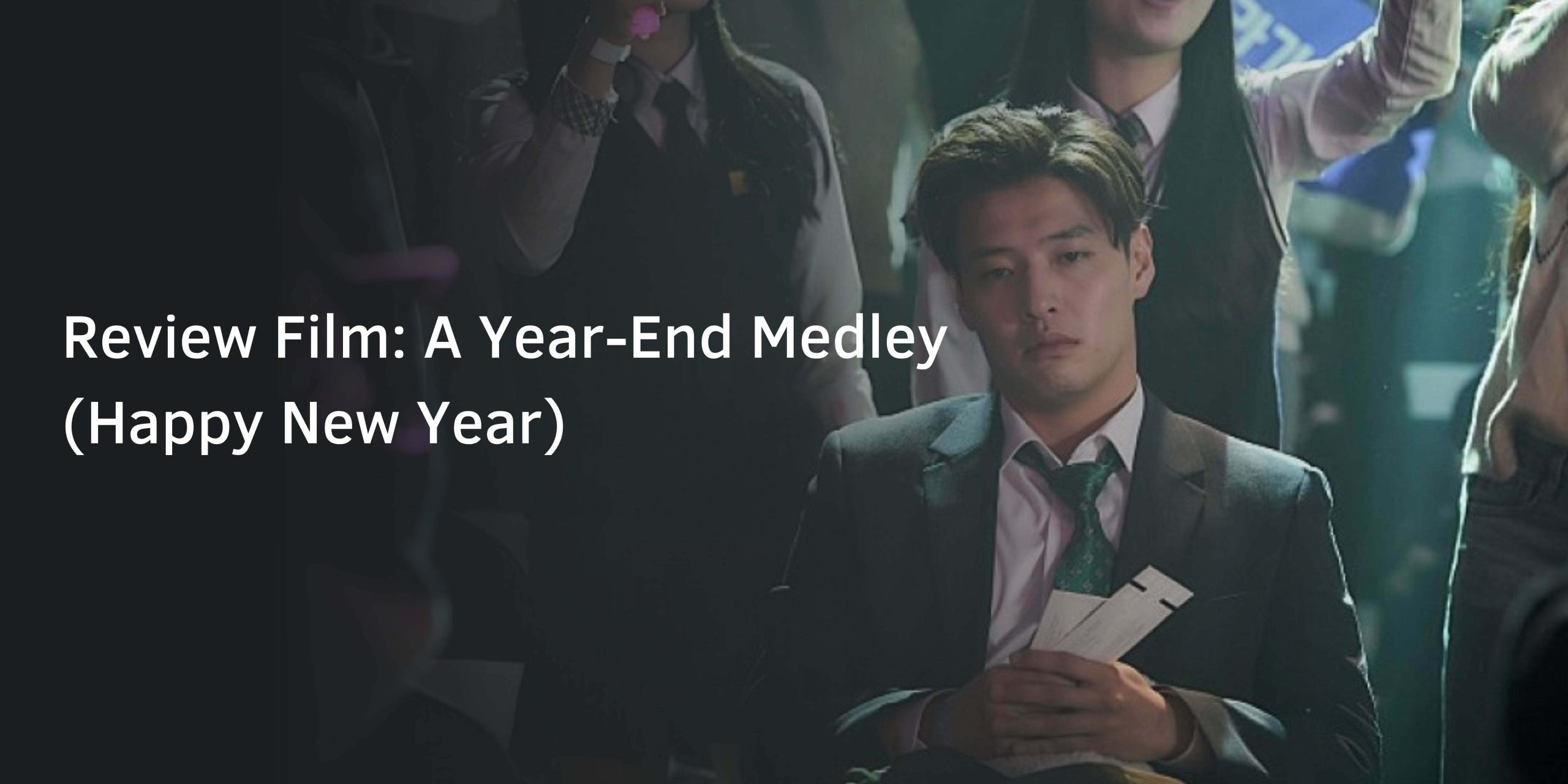 Review Film: A Year-End Medley (Happy New Year)