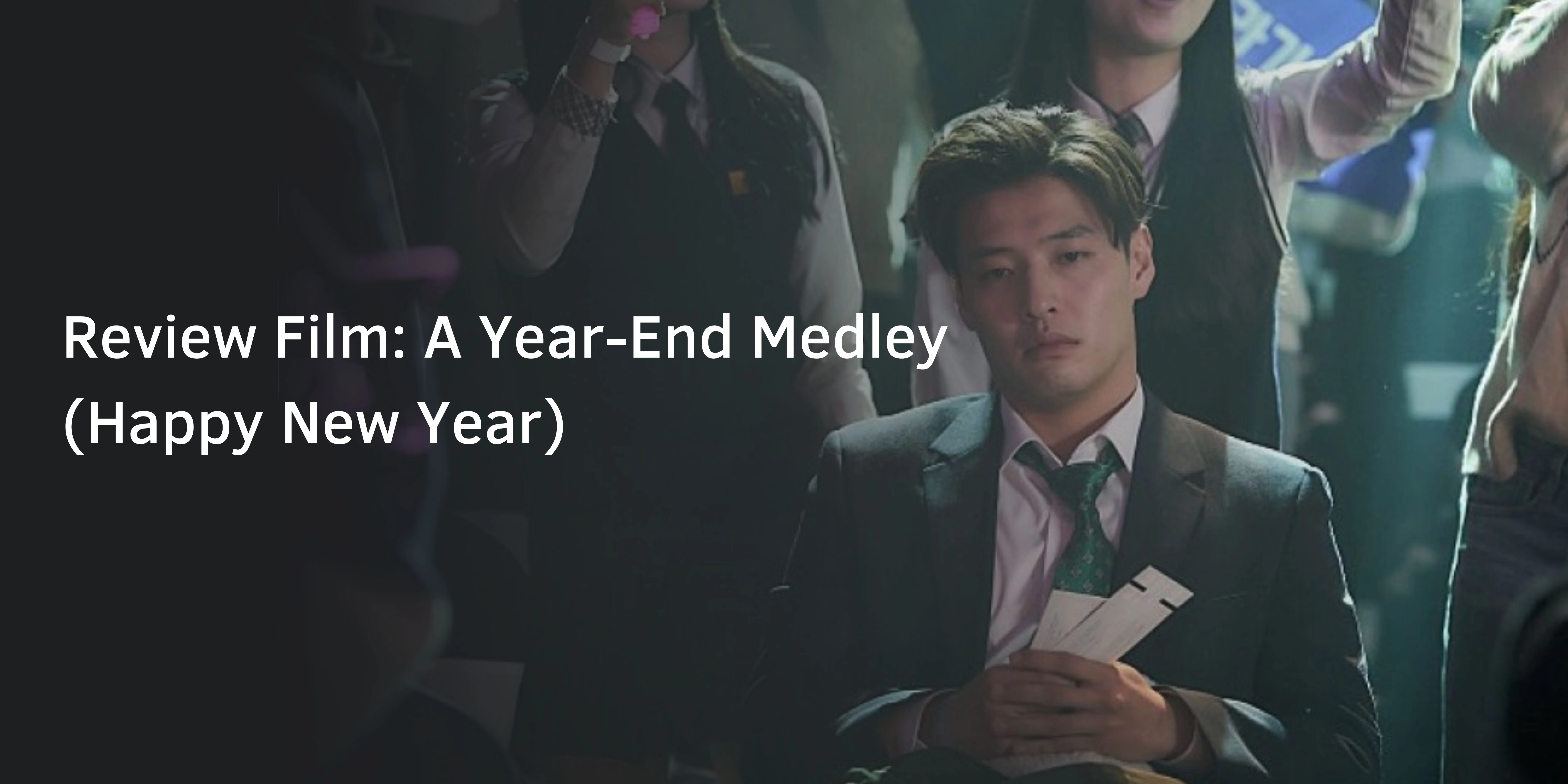 Review Film: A Year-End Medley (Happy New Year)