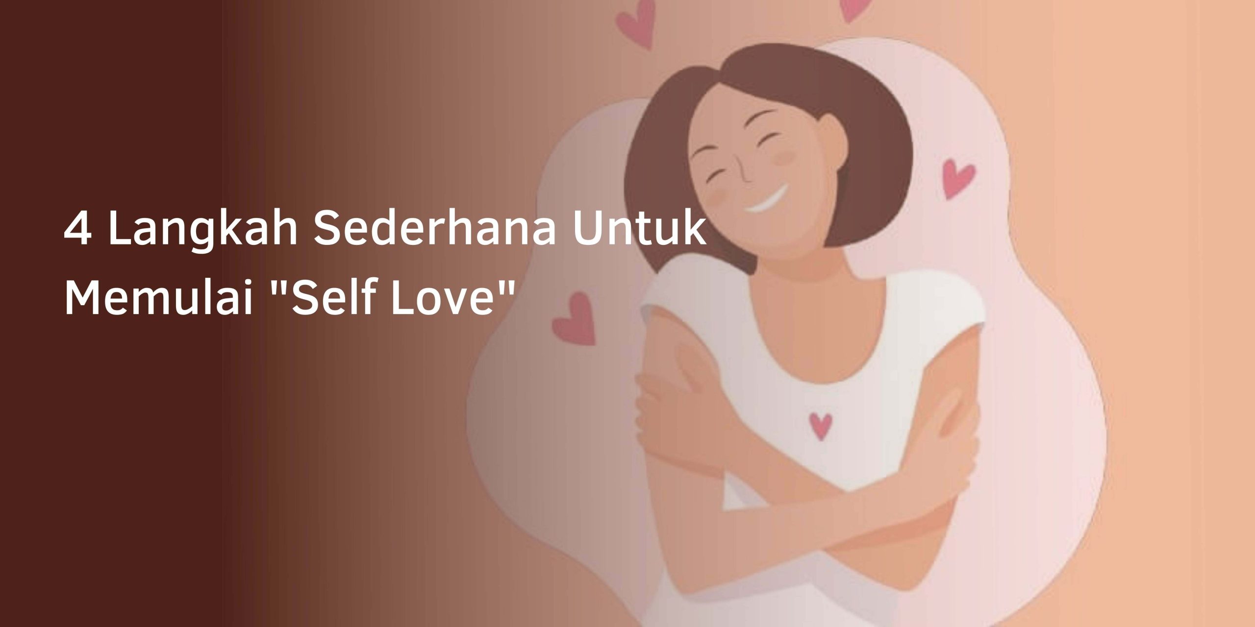4 Langkah Sederhana Untuk Memulai “Self Love”