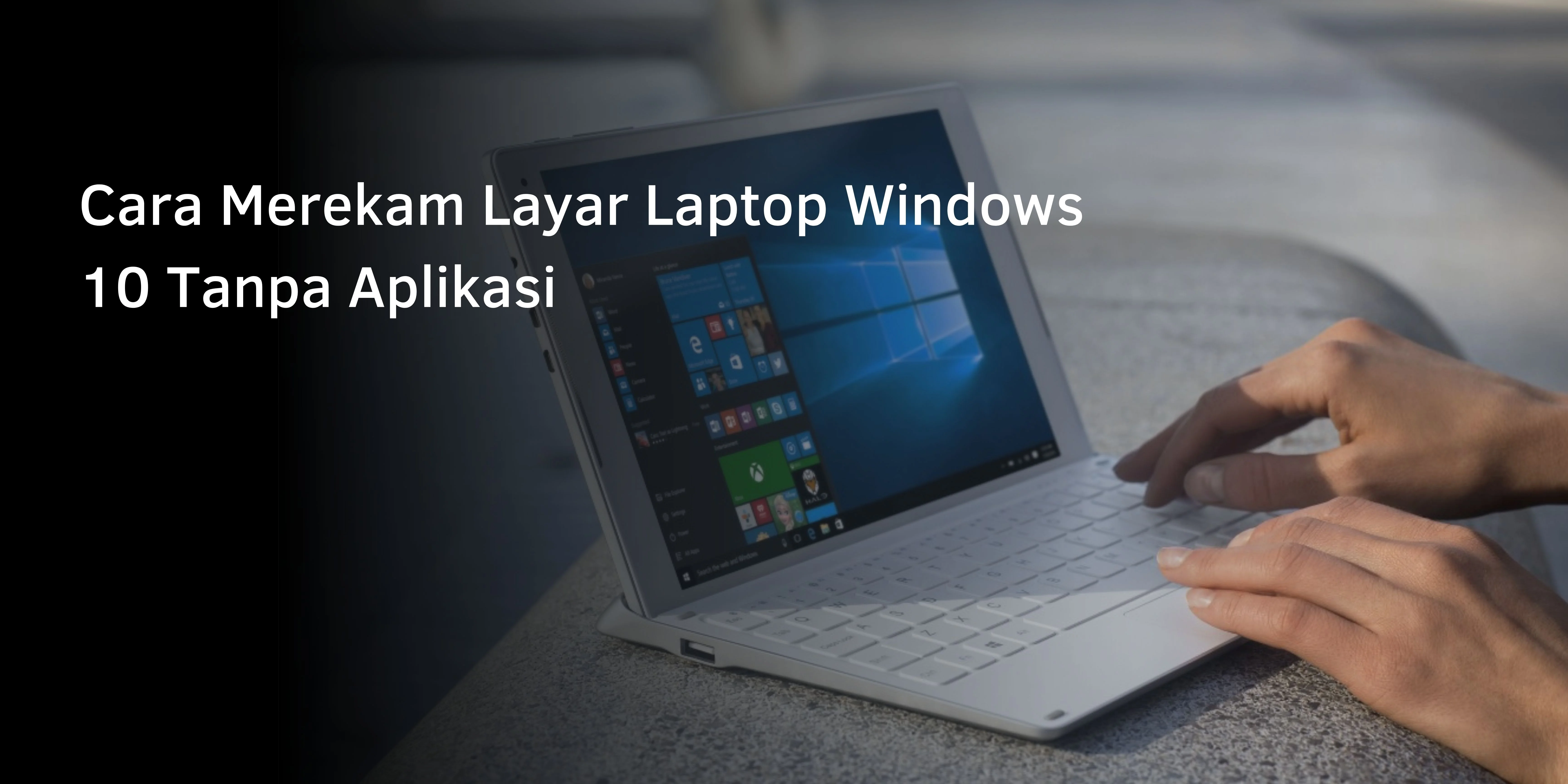 Cara Merekam Layar Laptop Windows 10 Tanpa Aplikasi