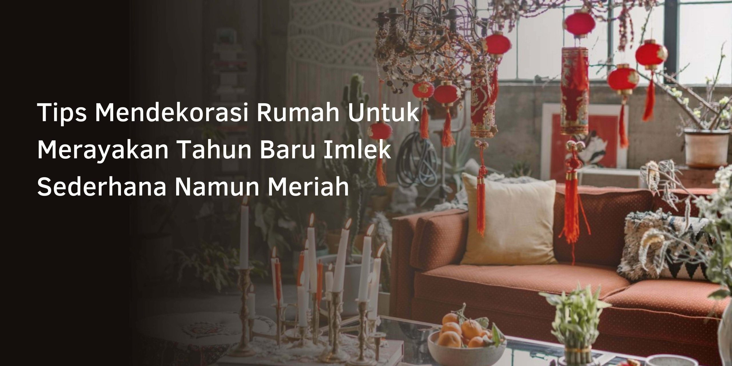 Tips Mendekorasi Rumah Untuk Merayakan Tahun Baru Imlek
