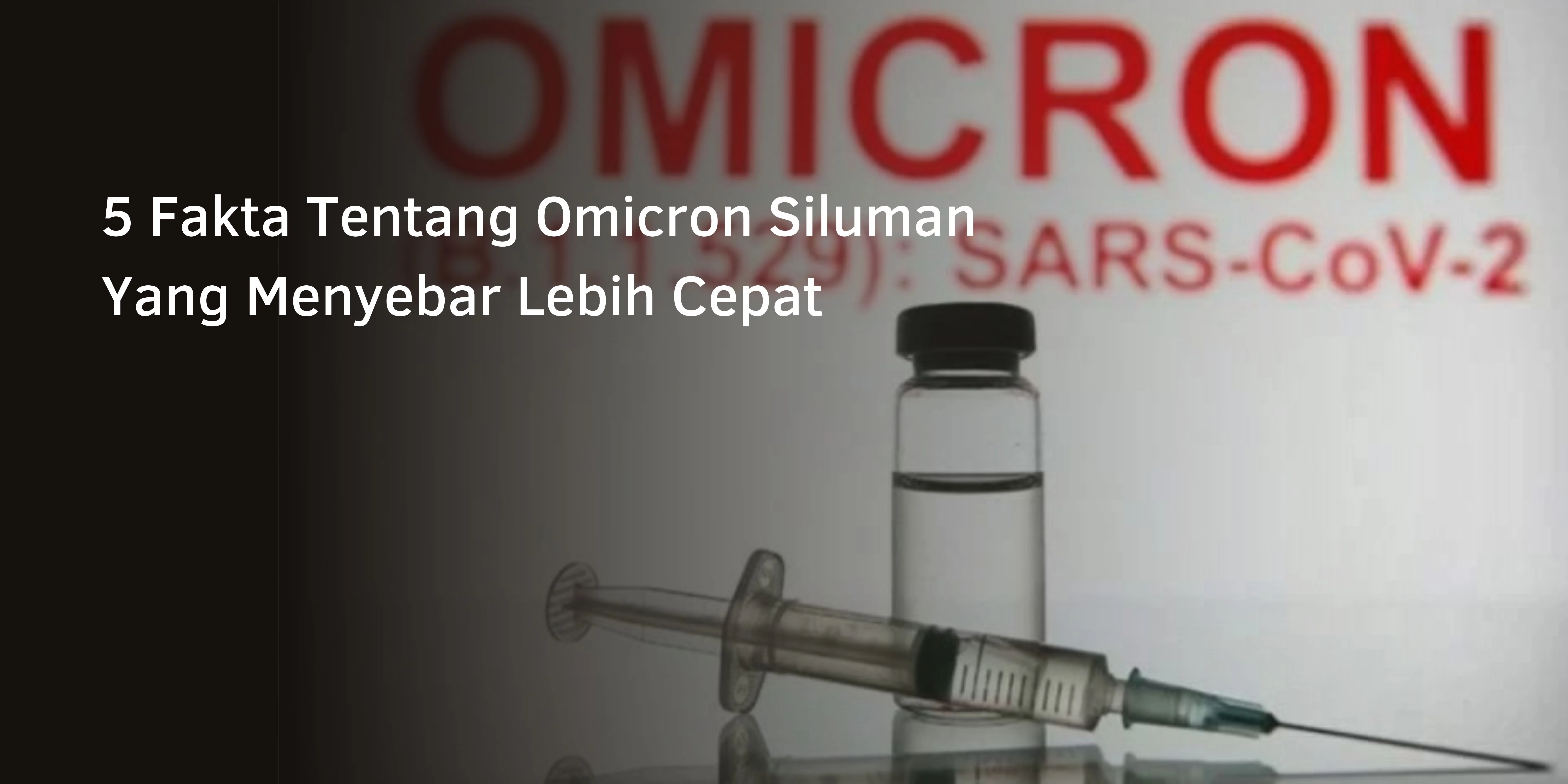 5 Fakta Tentang Omicron Siluman Yang Menyebar Lebih Cepat