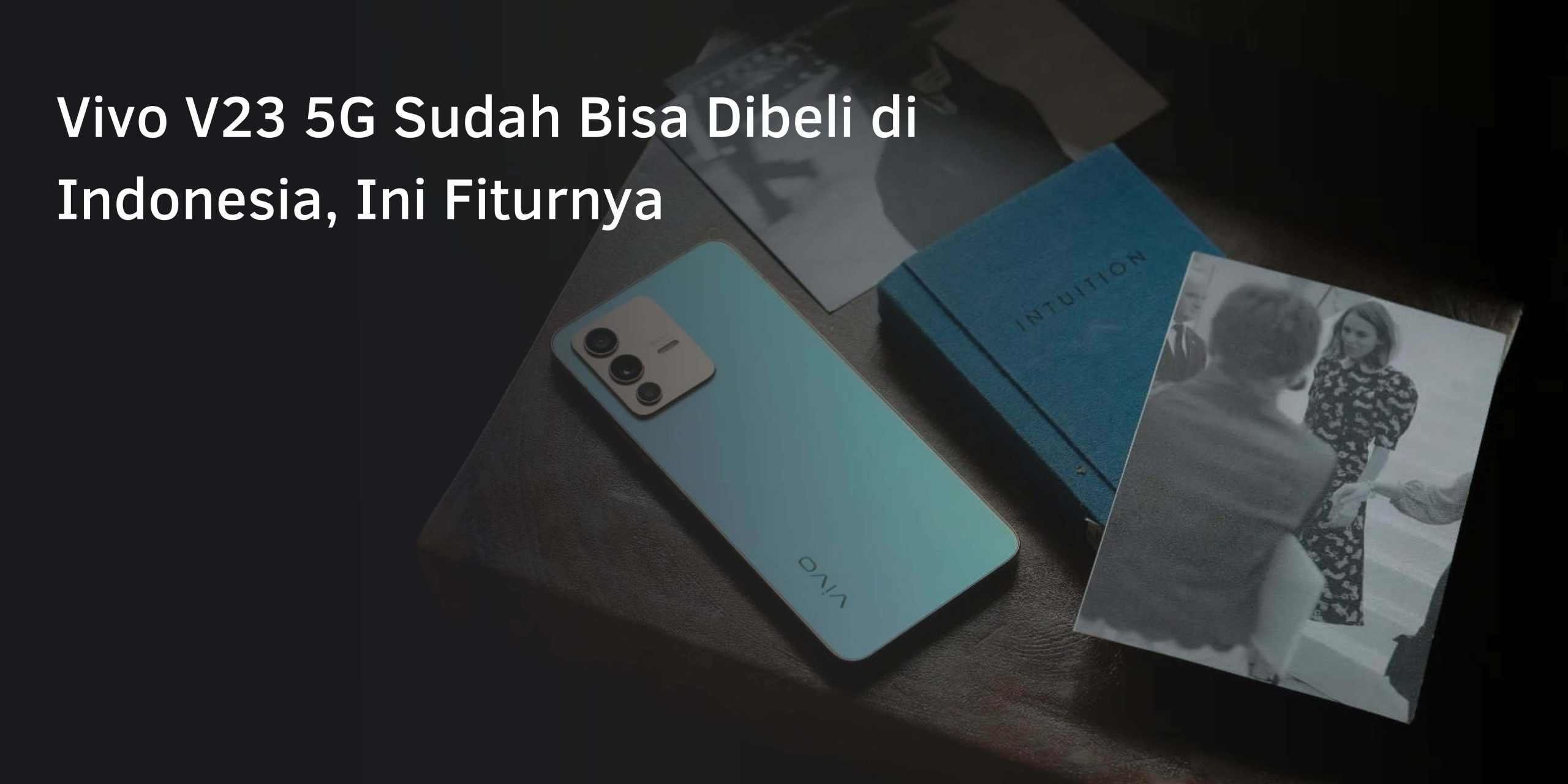 Vivo V23 5G Sudah Bisa Dibeli di Indonesia, Ini Fiturnya
