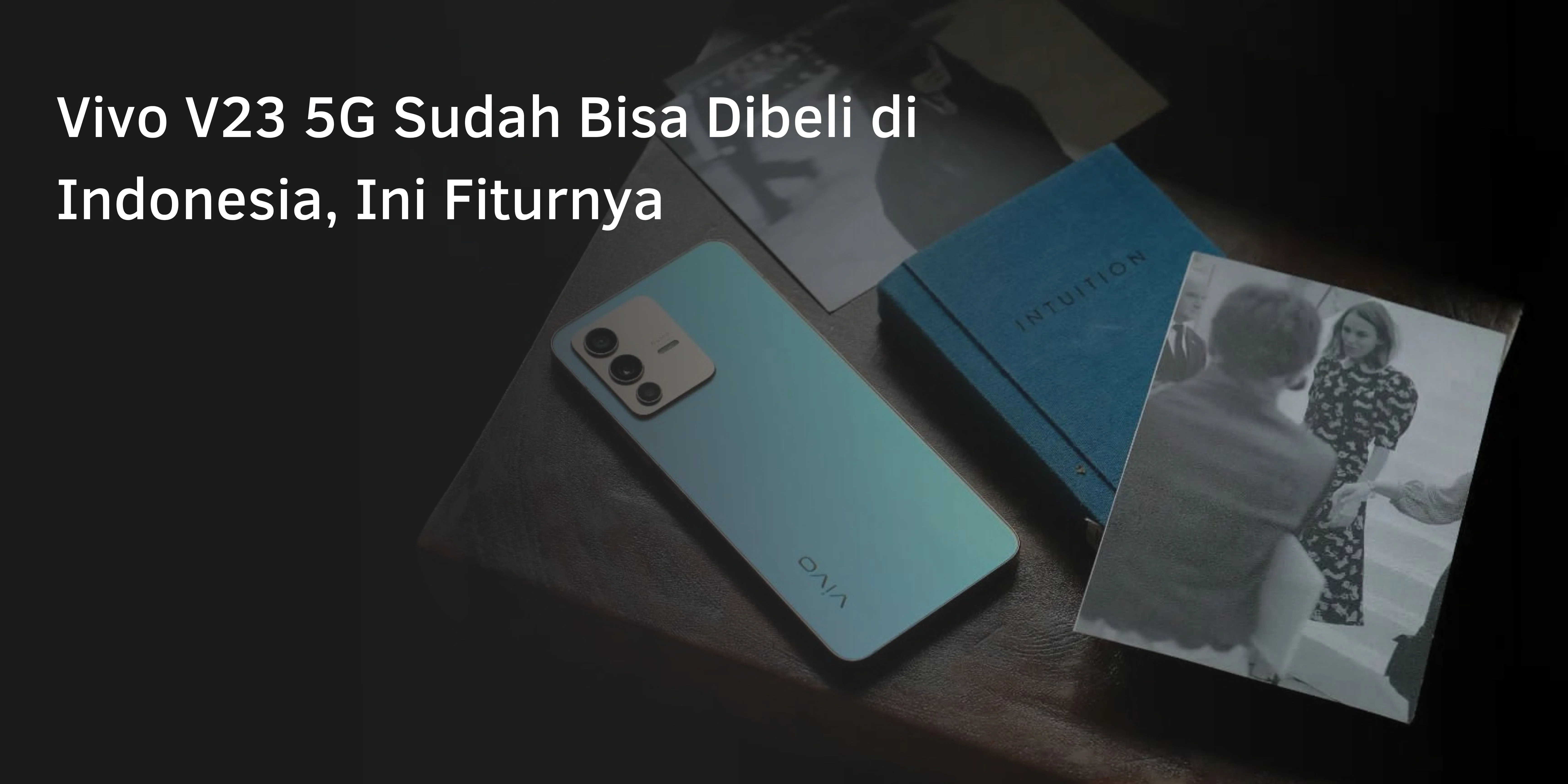 Vivo V23 5G Sudah Bisa Dibeli di Indonesia, Ini Fiturnya