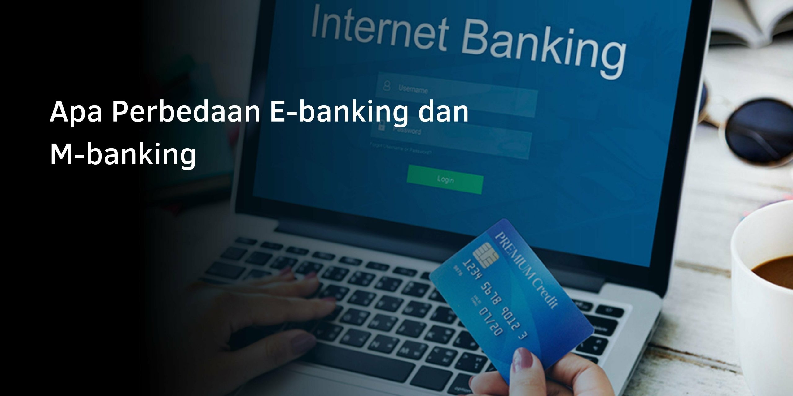 Apa Perbedaan E-banking dan M-banking