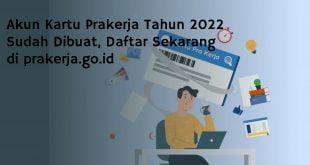 Akun Kartu Prakerja Tahun 2022 Sudah Dibuat, Daftar Sekarang di prakerja.go.id