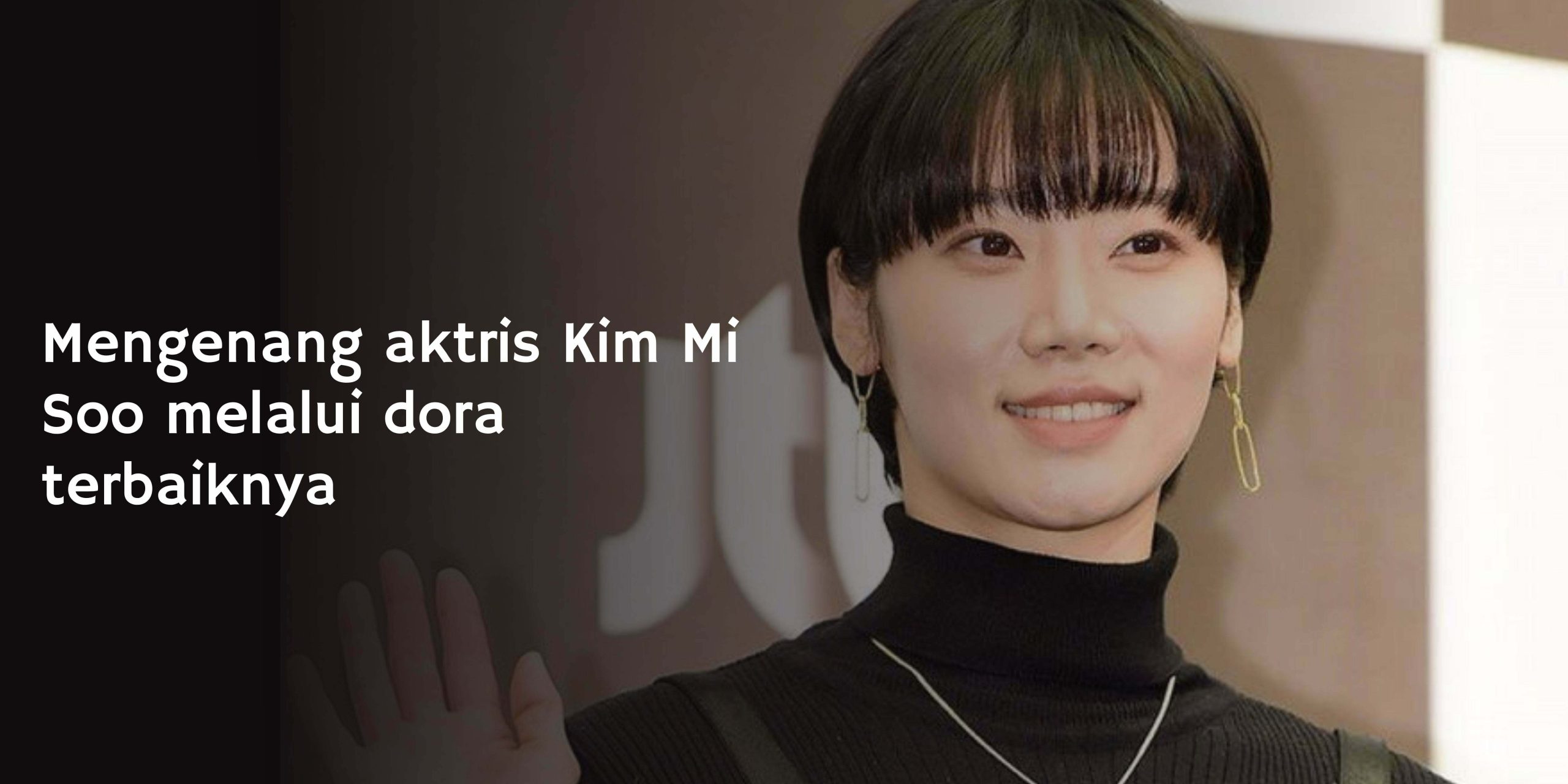 Mengenang Aktris Kim Mi Soo Melalui Drama Terbaiknya