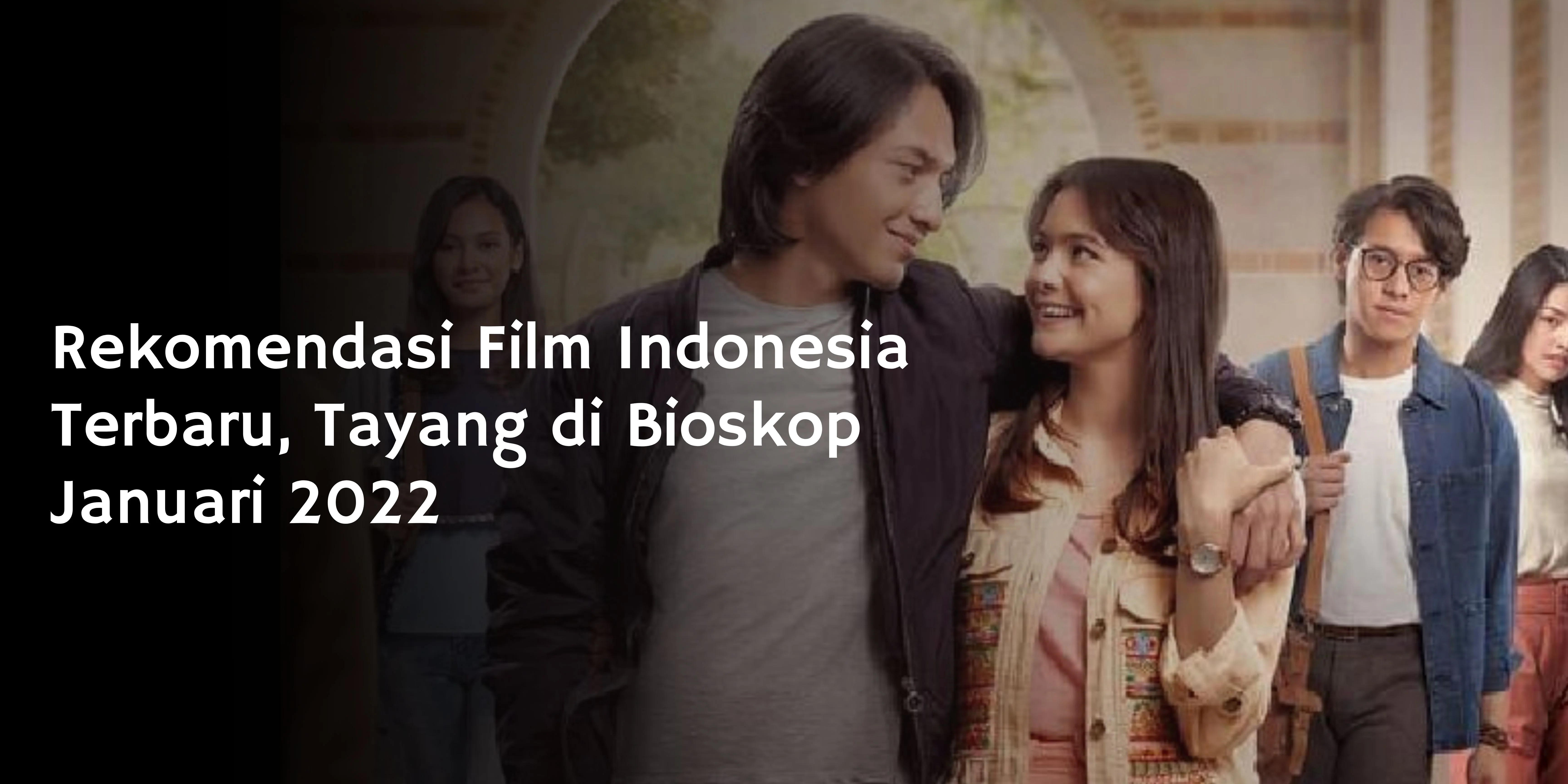 Rekomendasi Film Indonesia Terbaru, Tayang di Bioskop Januari 2022