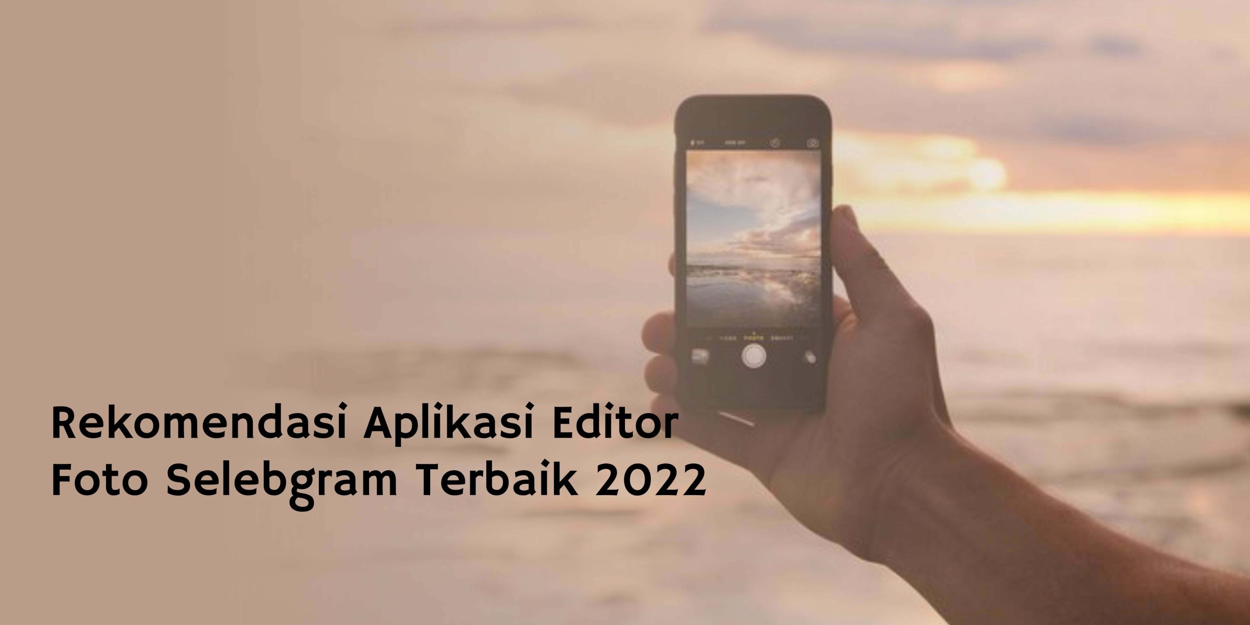 Aplikasi Editor Foto Selebgram Terbaik 2022