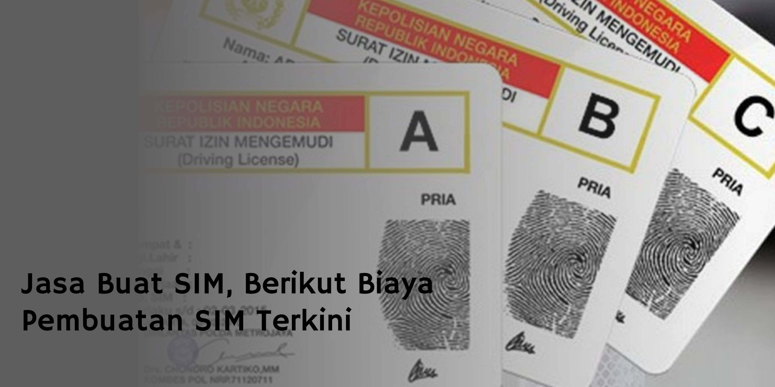 Jasa Buat SIM, Berikut Biaya Pembuatan SIM Terkini Jasa Buat SIM, Berikut Biaya Pembuatan SIM Terkini