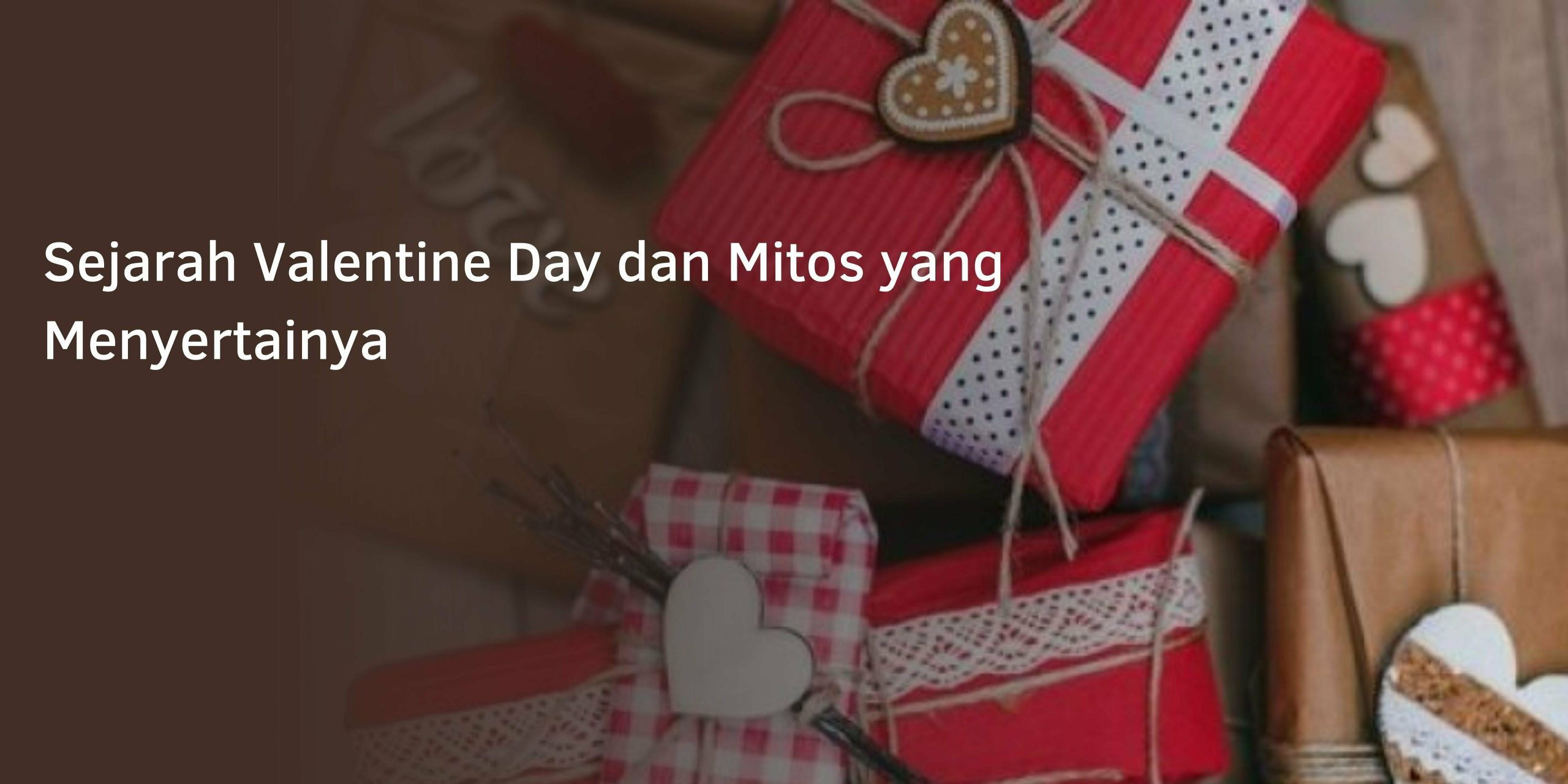 Sejarah Valentine Day dan Mitos yang Menyertainya Sejarah Valentine Day dan Mitos yang Menyertainya
