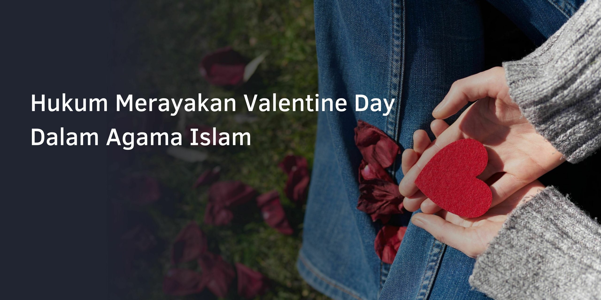Hukum Merayakan Valentine Day Dalam Agama Islam