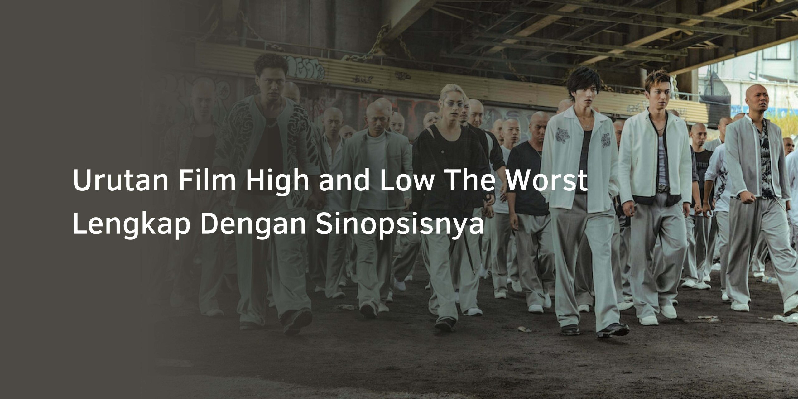 Urutan Film High and Low The Worst Lengkap Dengan Sinopsisnya