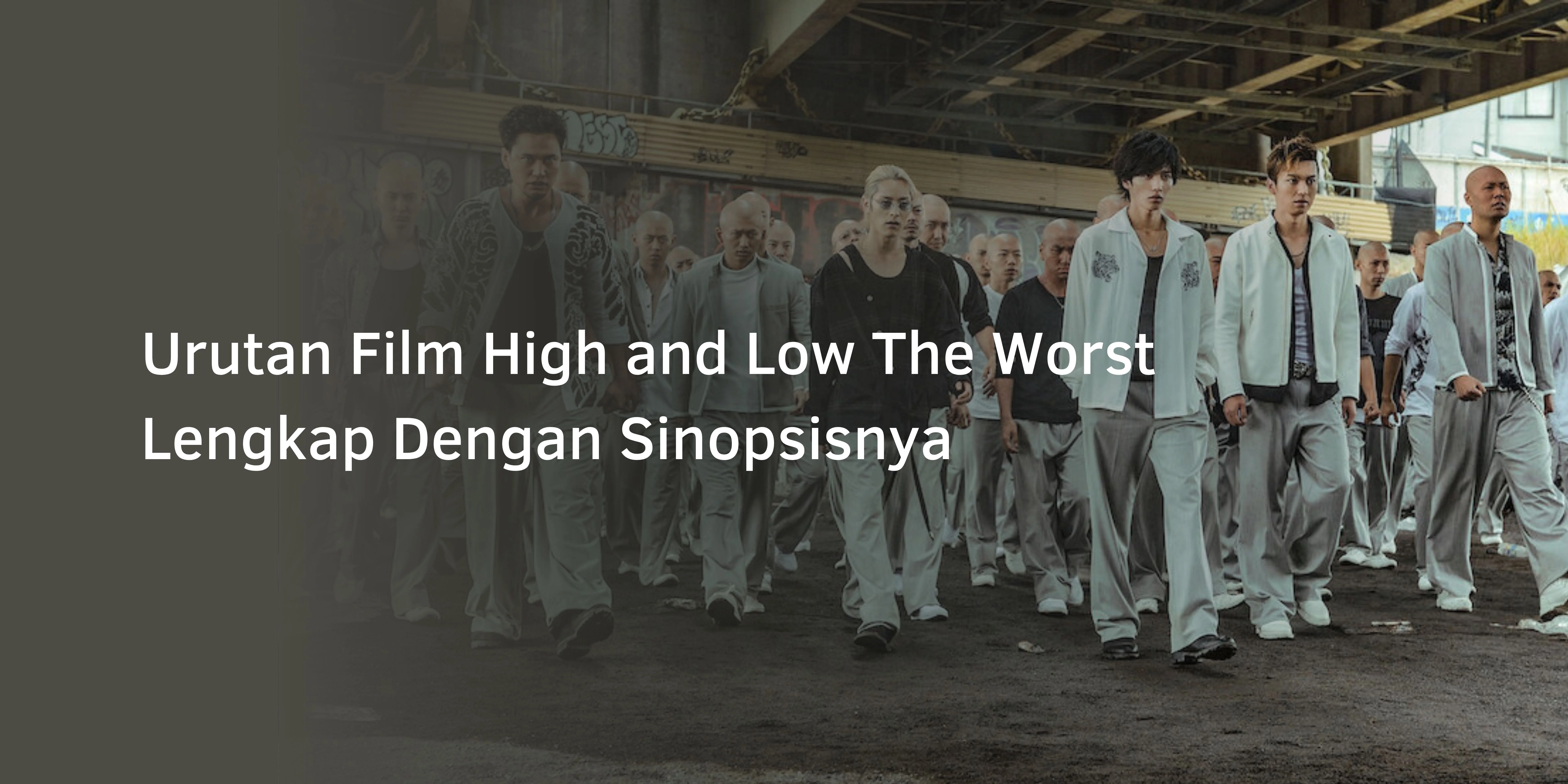 Urutan Film High and Low The Worst Lengkap Dengan Sinopsisnya