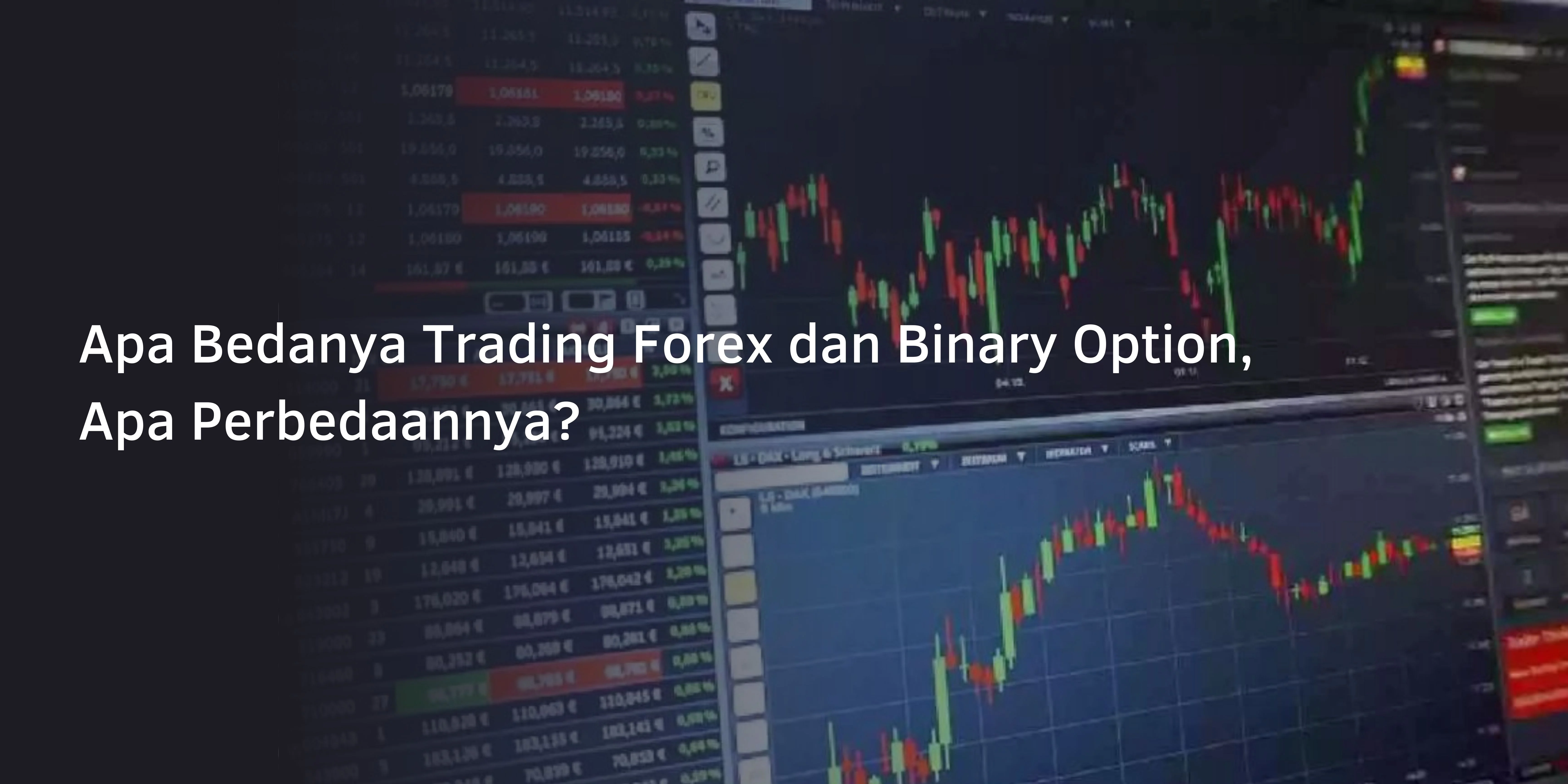Perbedaan Trading Forex dan Binary Option, Apa Perbedaannya?