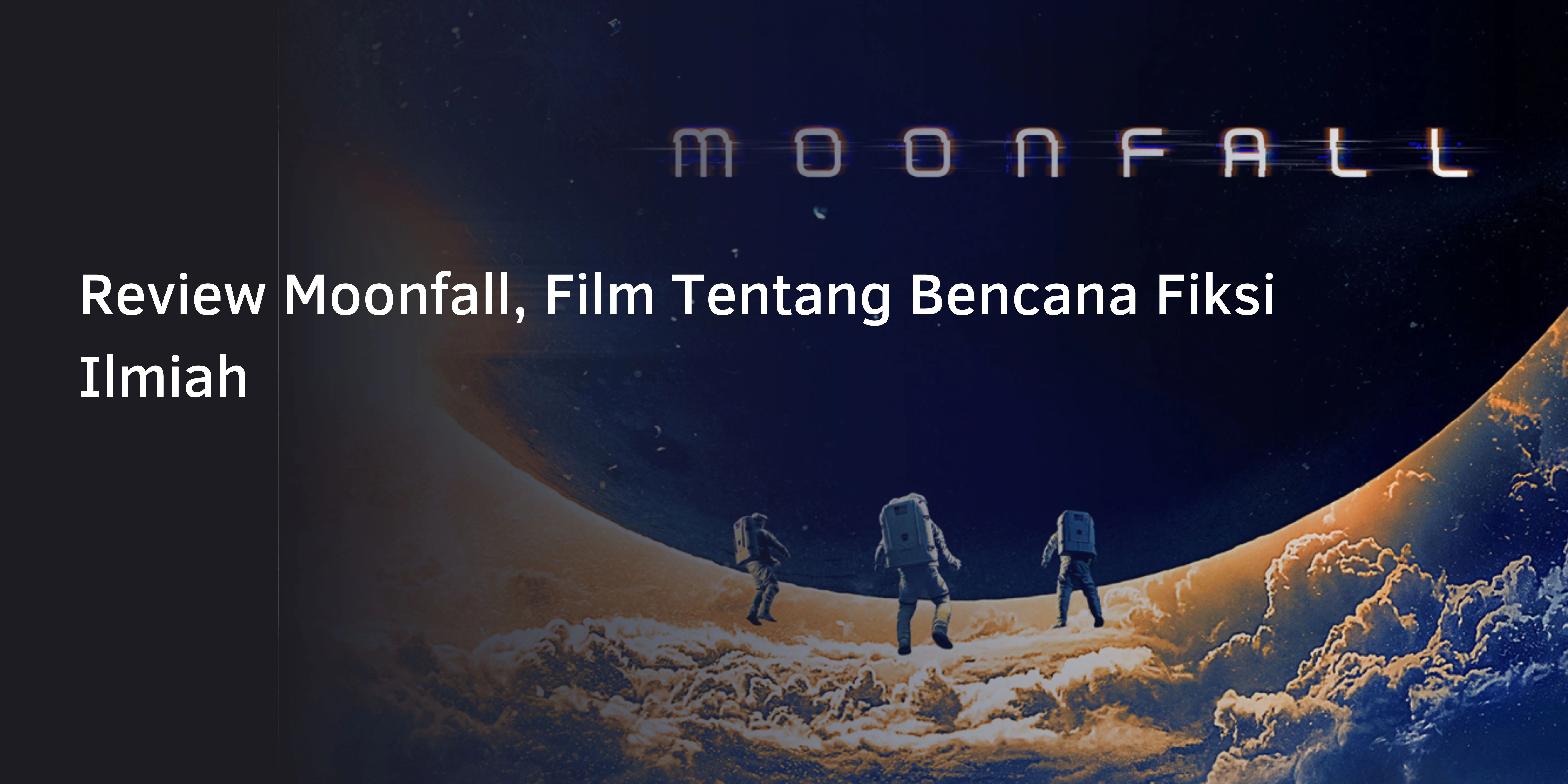 Review Moonfall, Film Tentang Bencana Fiksi Ilmiah