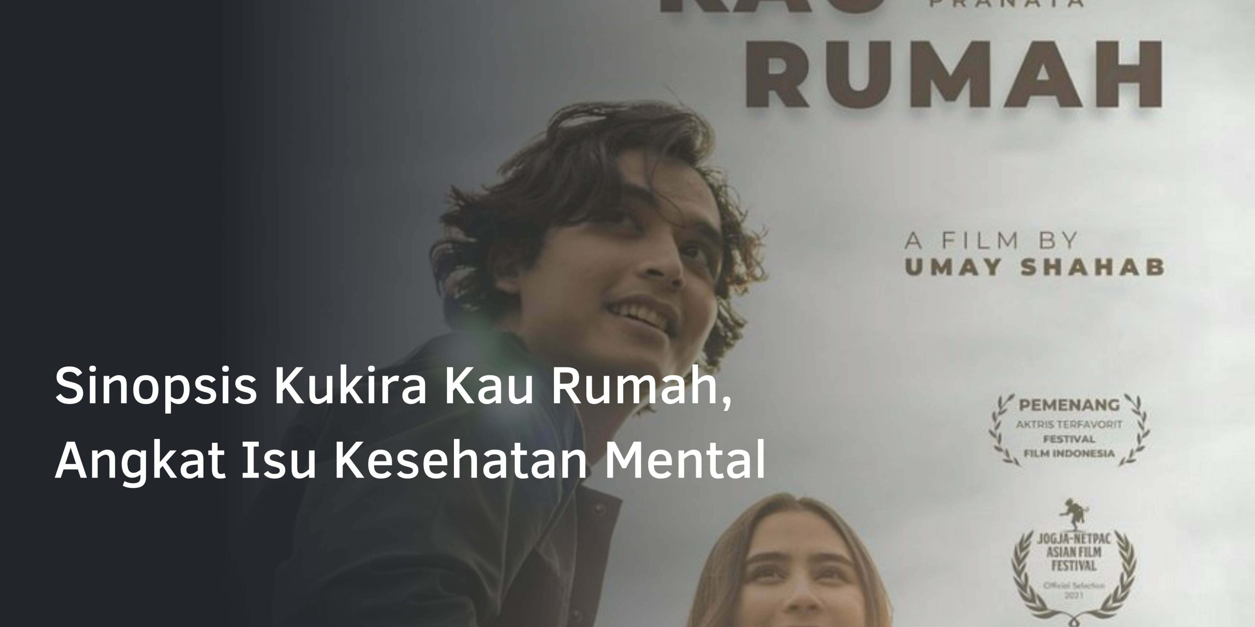 Sinopsis Kukira Kau Rumah, Angkat Isu Kesehatan Mental