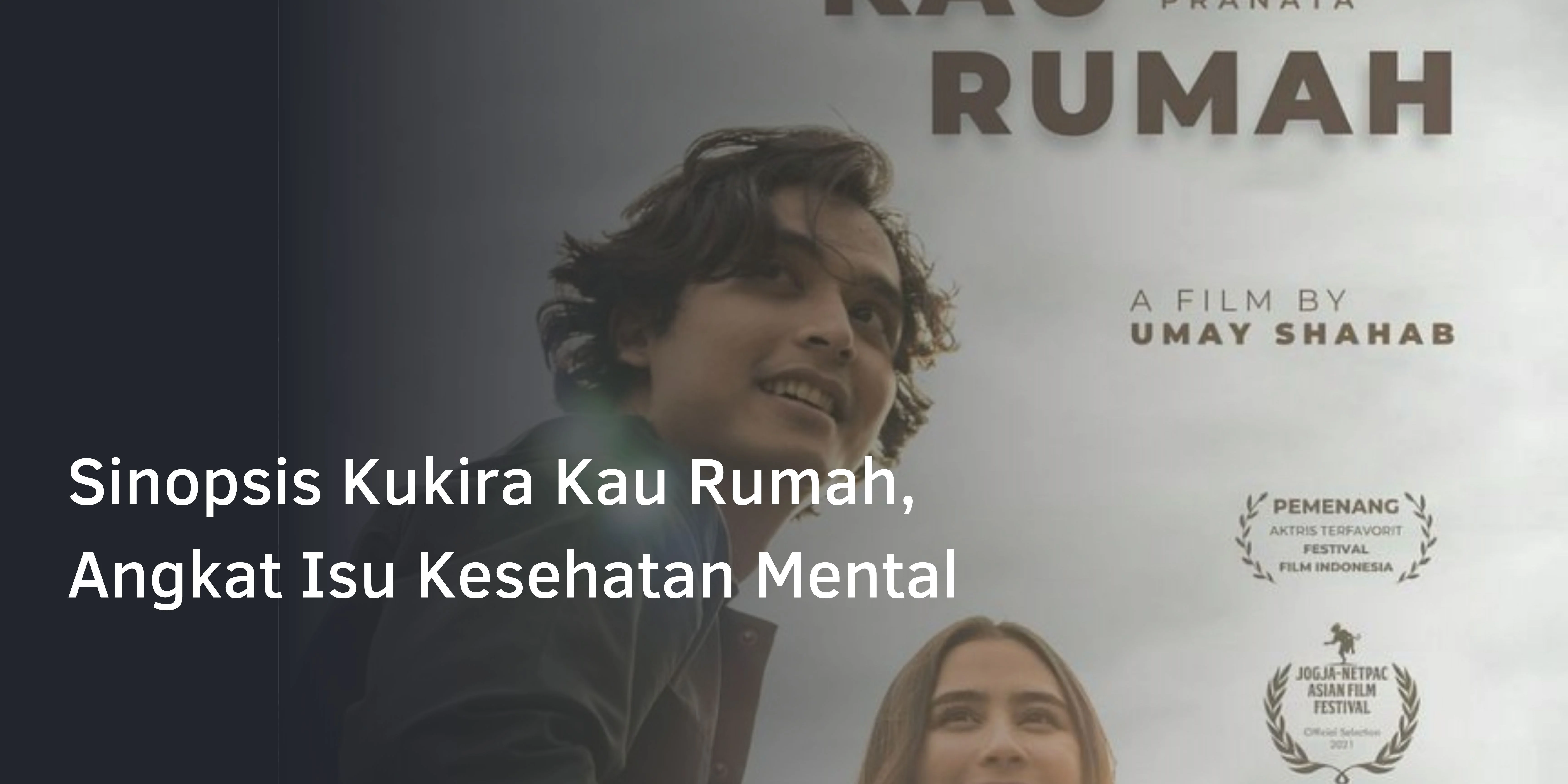 Sinopsis Kukira Kau Rumah, Angkat Isu Kesehatan Mental