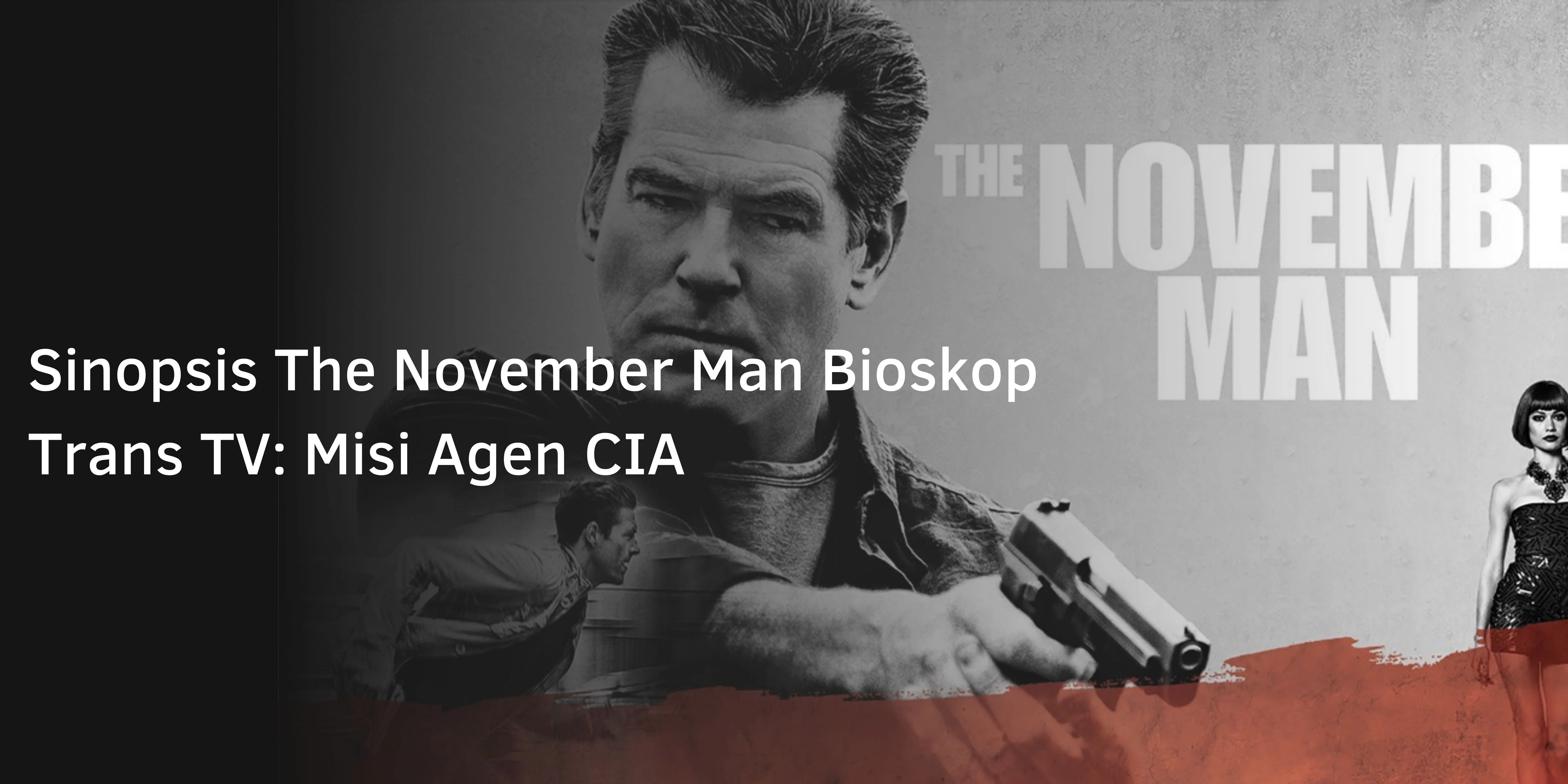 Sinopsis The November Man Bioskop Trans TV: Misi Agen CIA