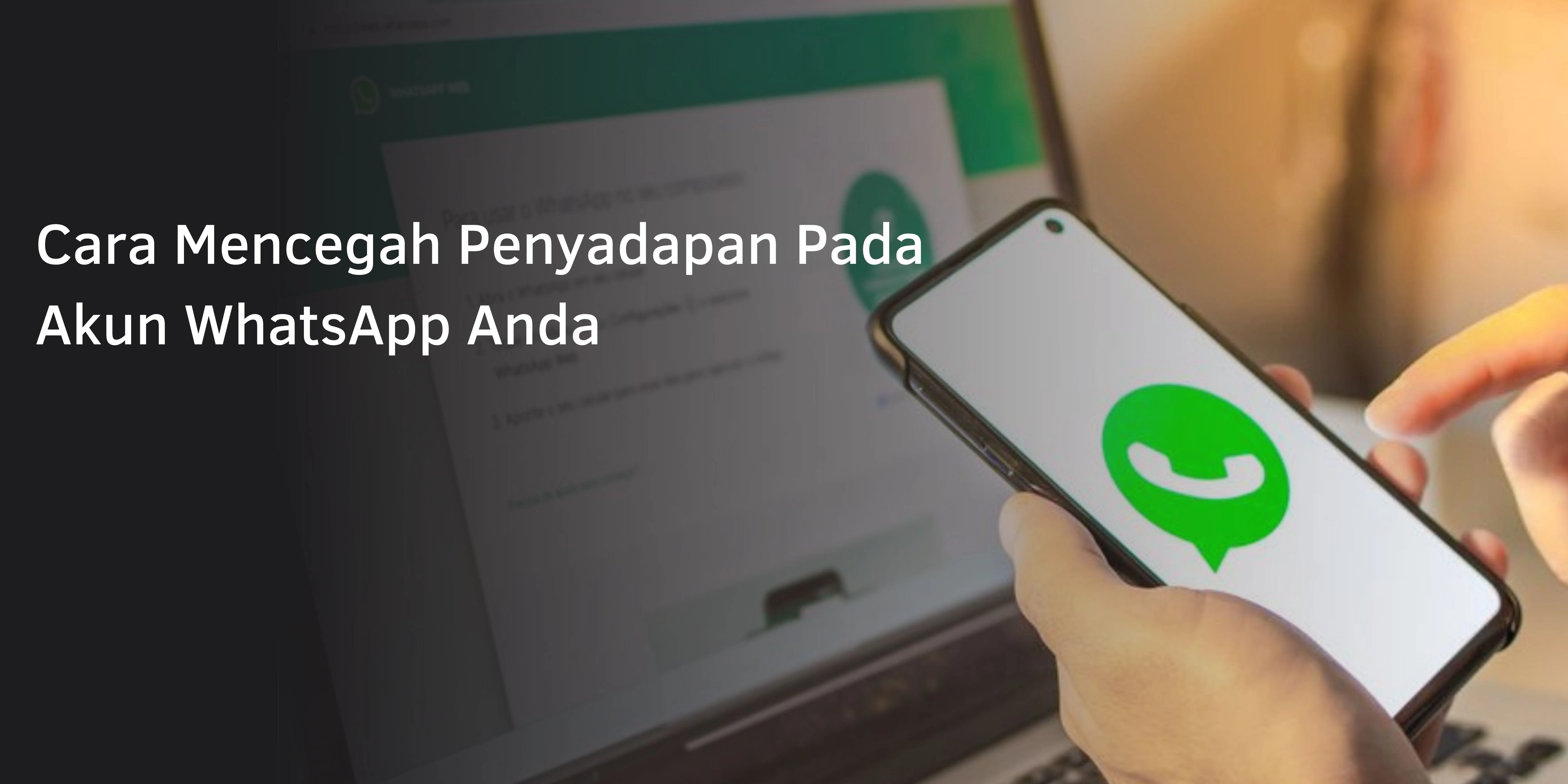 Cara Mencegah Penyadapan Pada Akun WhatsApp