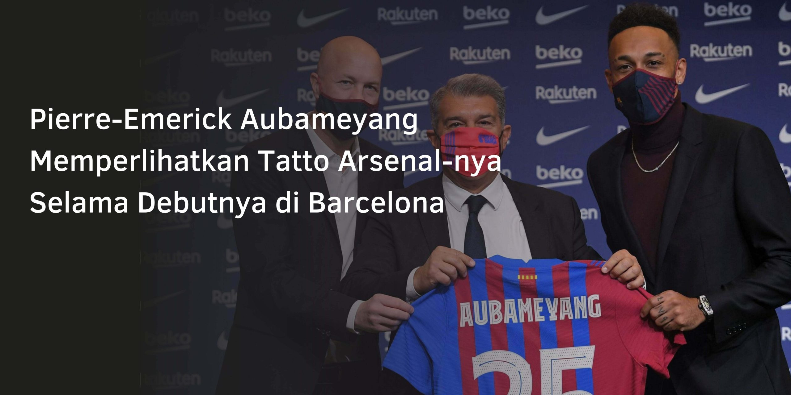 Pierre-Emerick Aubameyang Memperlihatkan Tatto Arsenal-nya Selama Debutnya di Barcelona