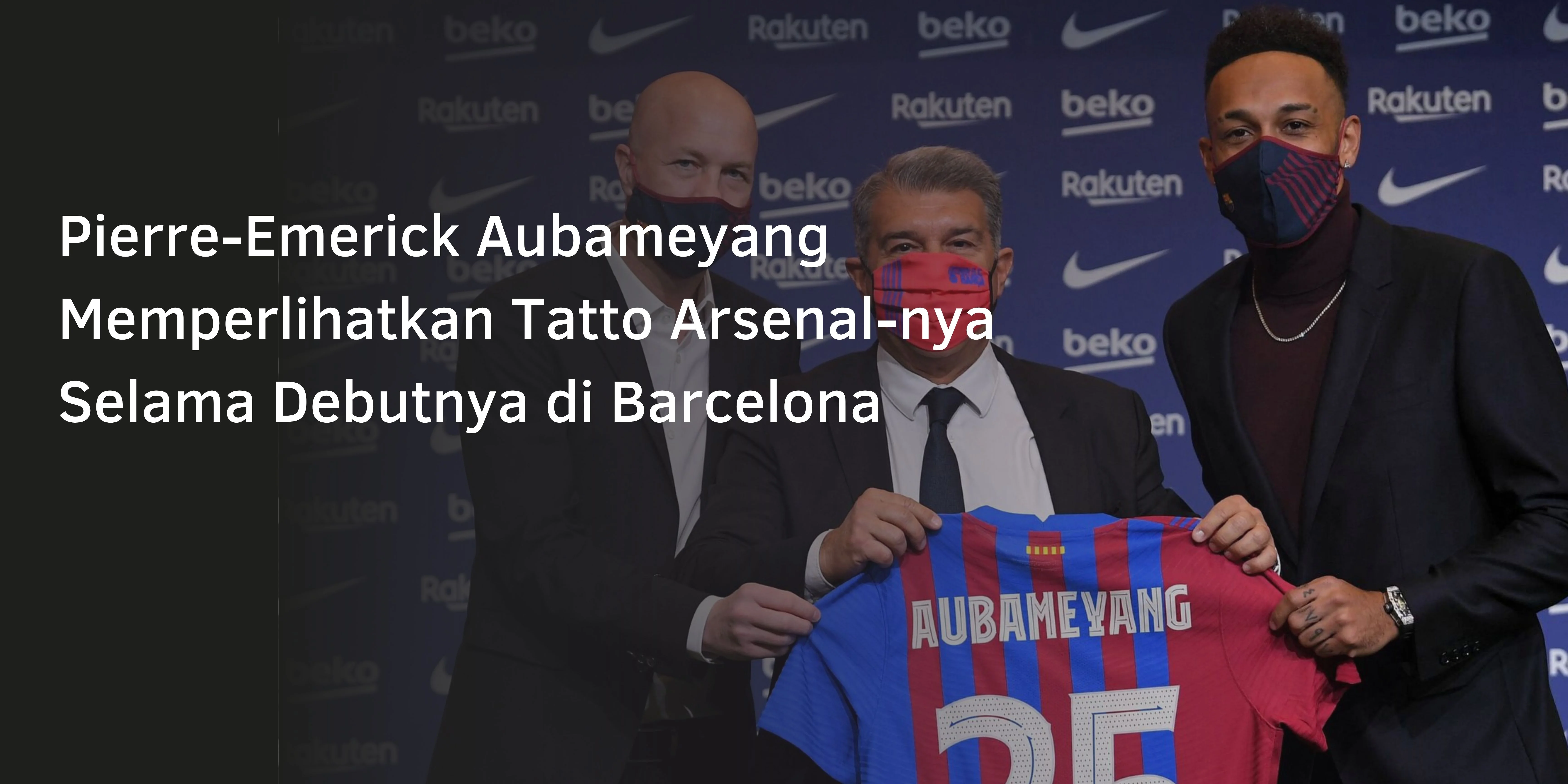 Pierre-Emerick Aubameyang Memperlihatkan Tatto Arsenal-nya Selama Debutnya di Barcelona