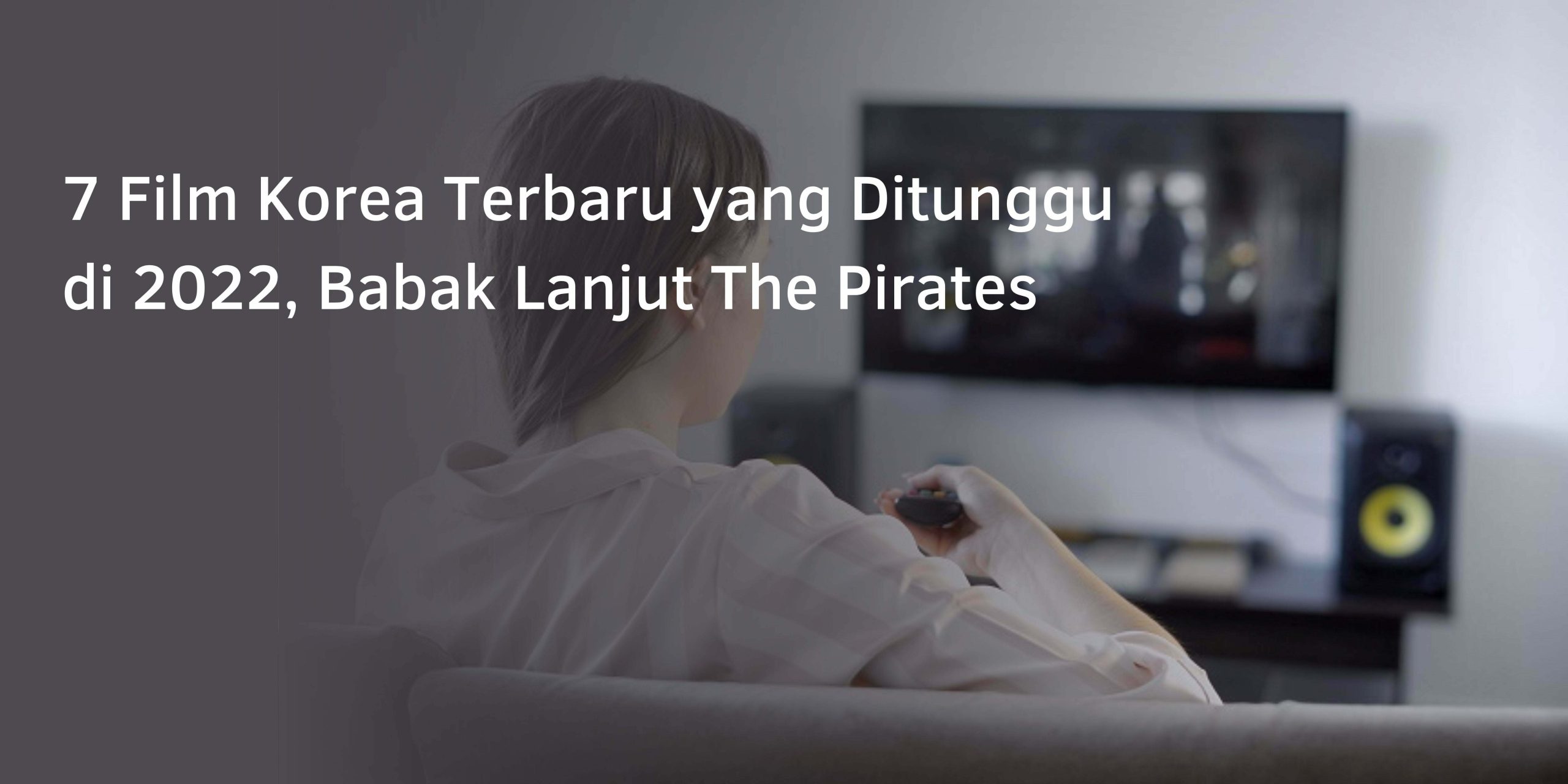 7 Film Korea Terbaru yang Ditunggu di 2022