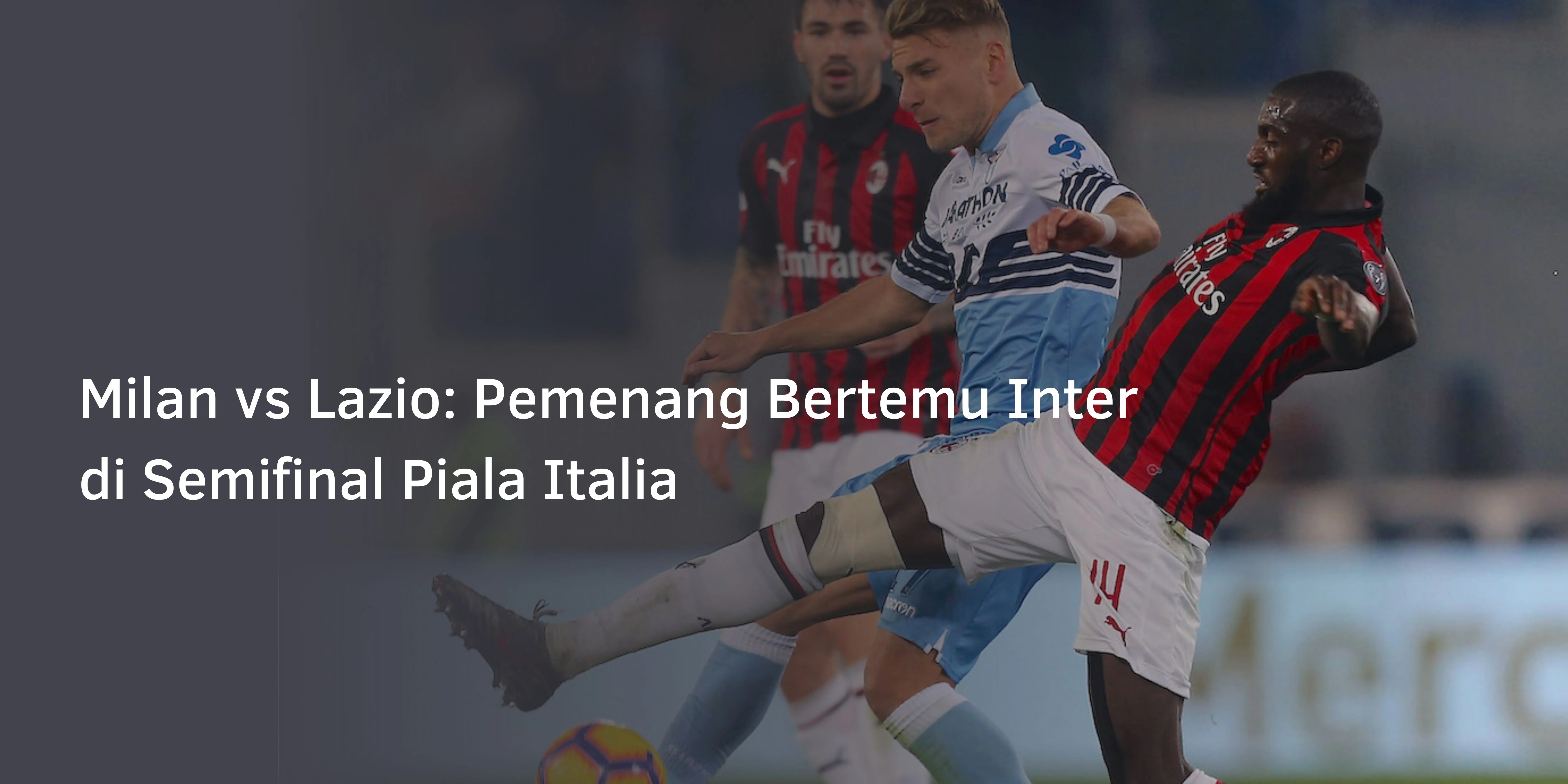 Milan vs Lazio: Pemenang Bertemu Inter di Semifinal Piala Italia