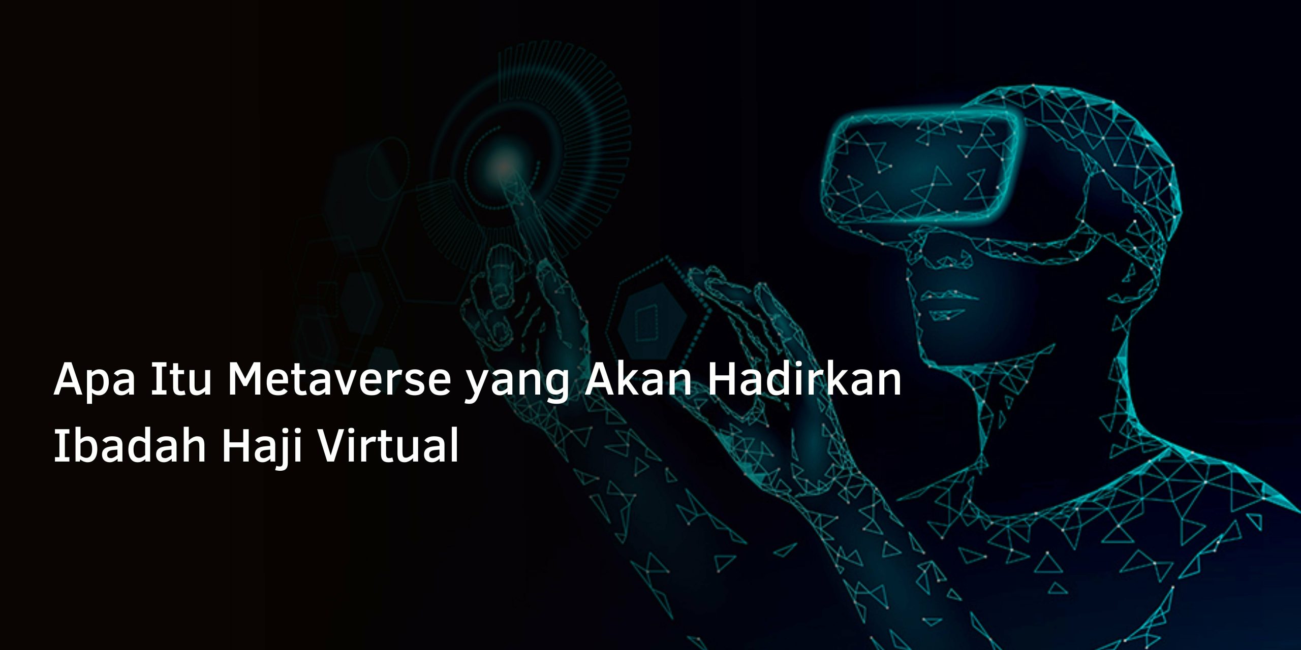 Apa Itu Metaverse yang Akan Hadirkan Ibadah Haji Virtual