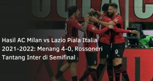 Hasil AC Milan vs Lazio Piala Italia 2021-2022: Menang 4-0, Rossoneri Tantang Inter di Semifinal