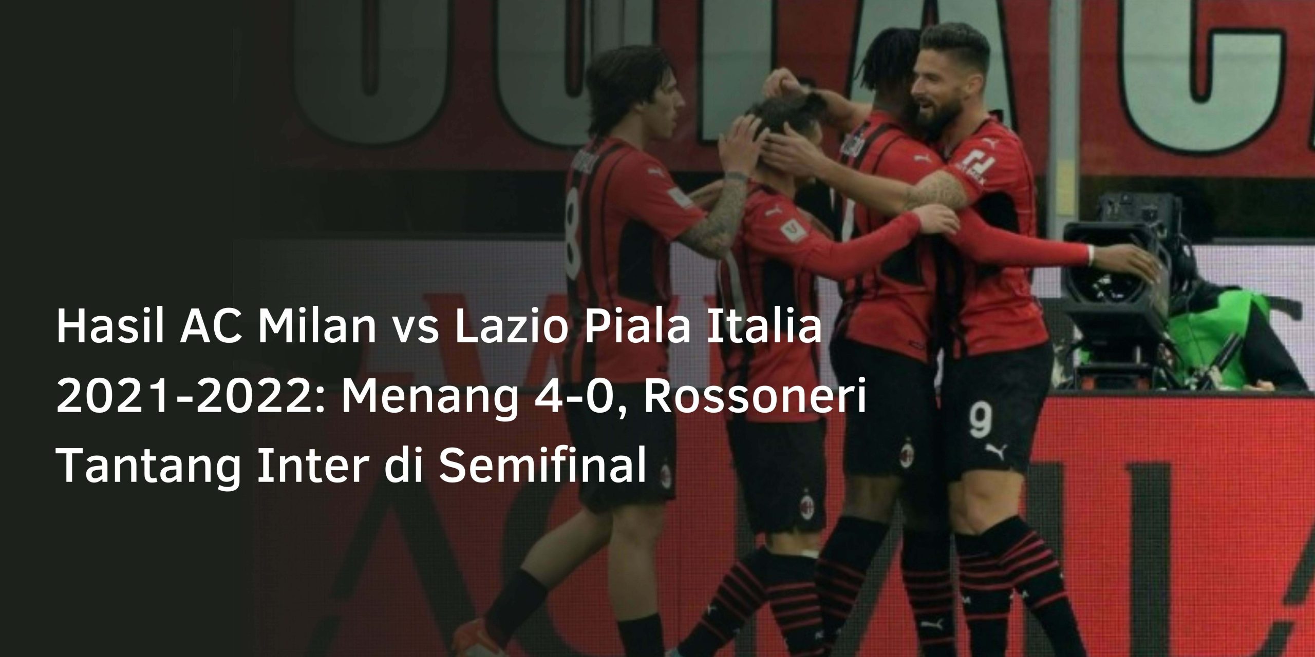 Hasil AC Milan vs Lazio Piala Italia 2021-2022: Menang 4-0, Rossoneri Tantang Inter di Semifinal Hasil AC Milan vs Lazio Piala Italia 2021-2022: Menang 4-0, Rossoneri Tantang Inter di Semifinal