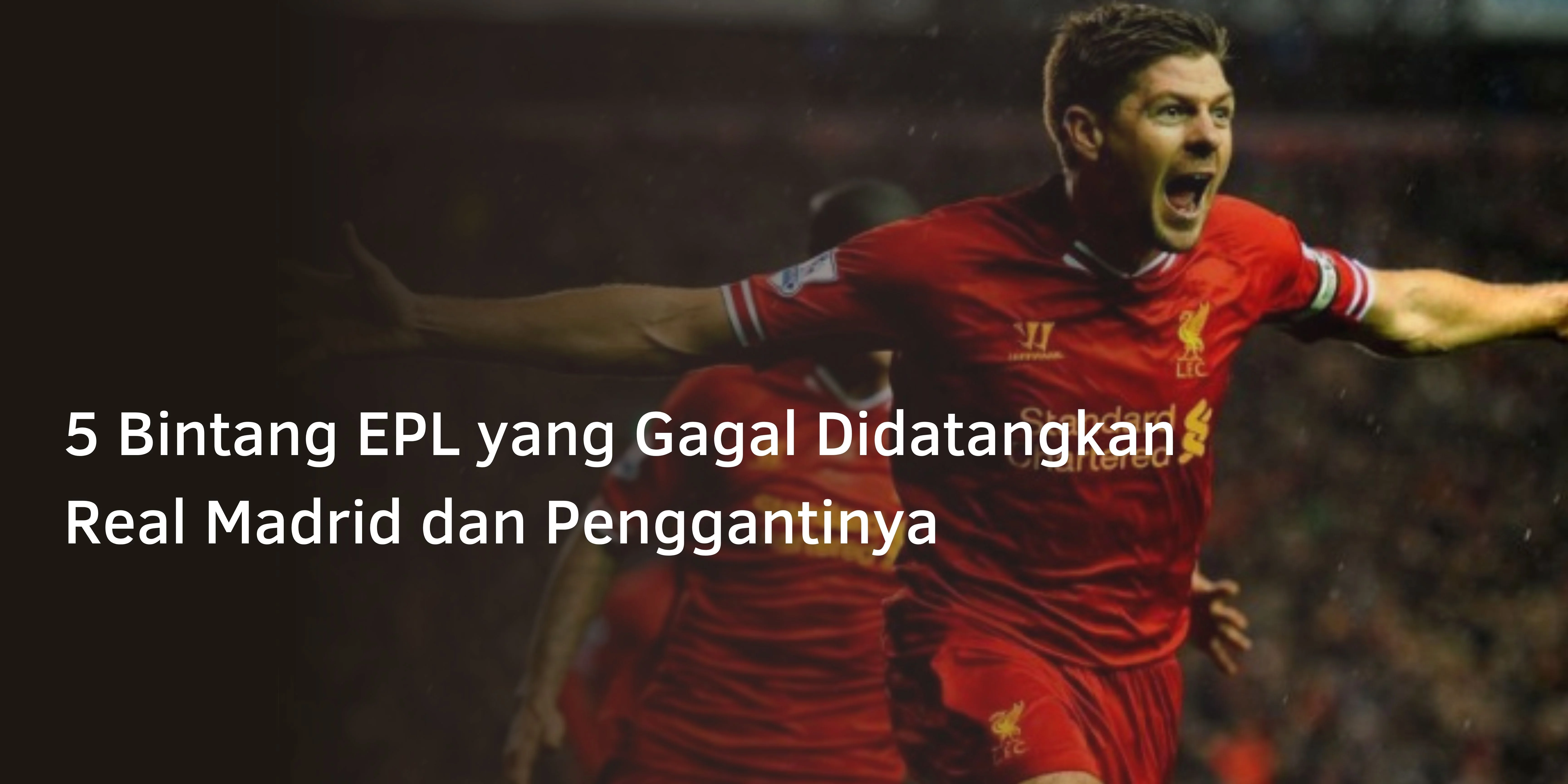 5 Bintang EPL yang Gagal Didatangkan Real Madrid dan Penggantinya