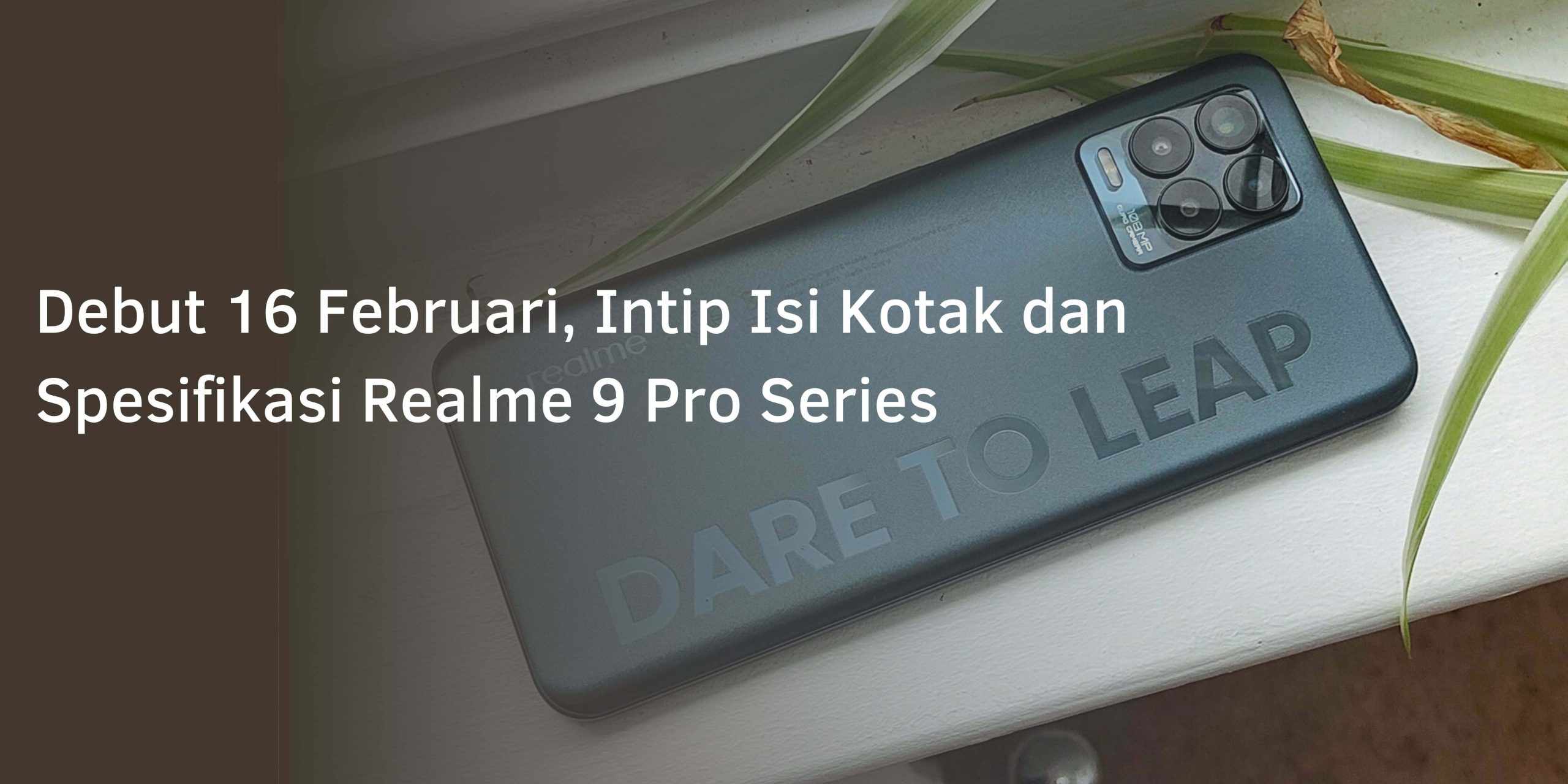 Debut 16 Februari, Intip Isi Kotak dan Spesifikasi Realme 9 Pro Series