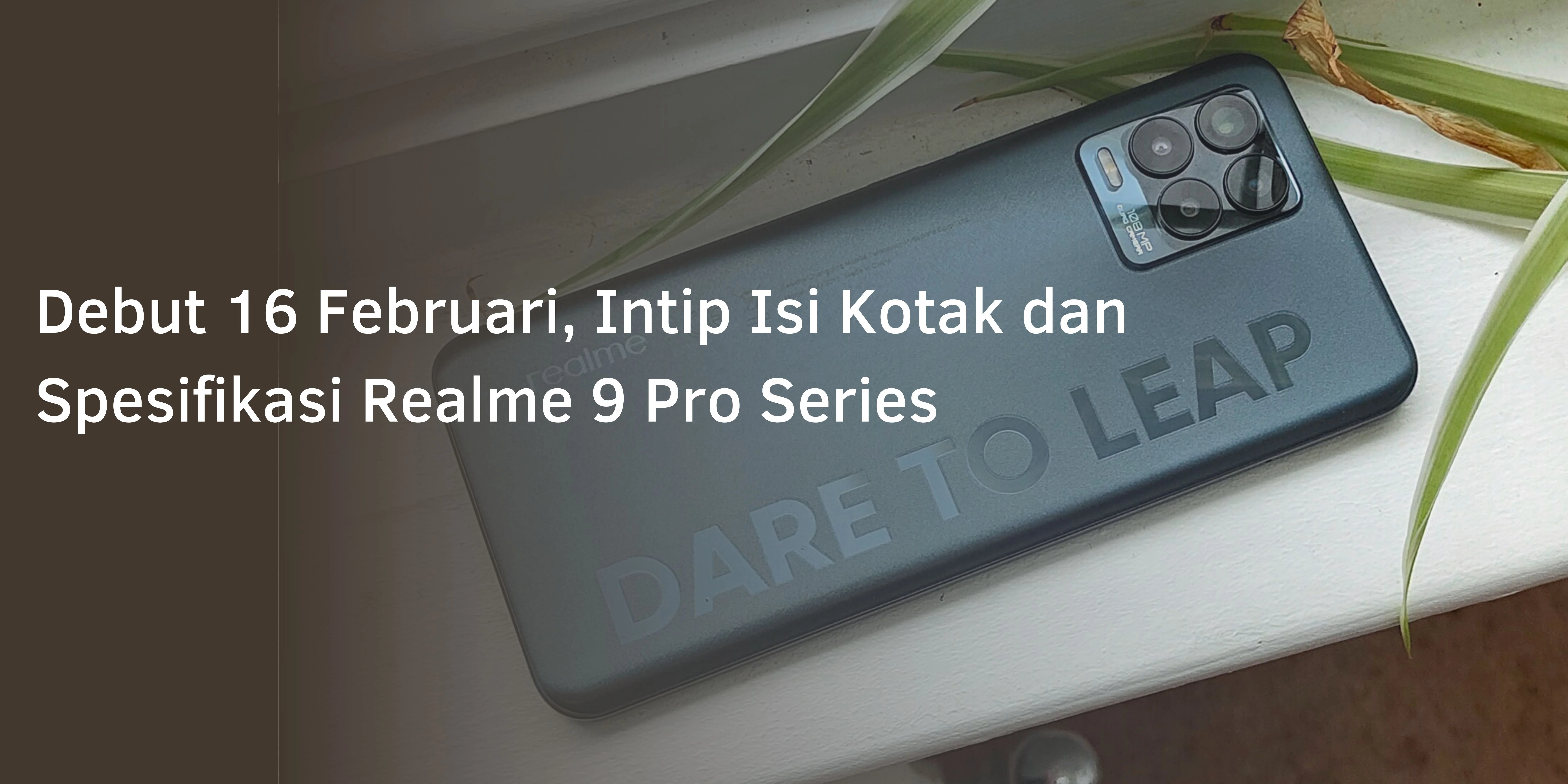 Debut 16 Februari, Intip Isi Kotak dan Spesifikasi Realme 9 Pro Series