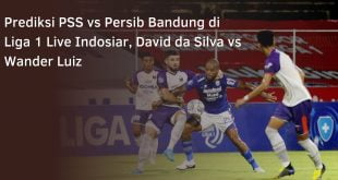 Prediksi PSS vs Persib Bandung di Liga1 Live Indosiar, David da Silva vs Wander Luiz