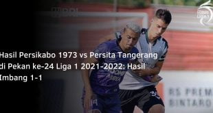 Hasil Persikabo 1973 vs Persita Tangerang di Pekan ke-24 Liga 1 2021-2022: Hasil Imbang 1-1
