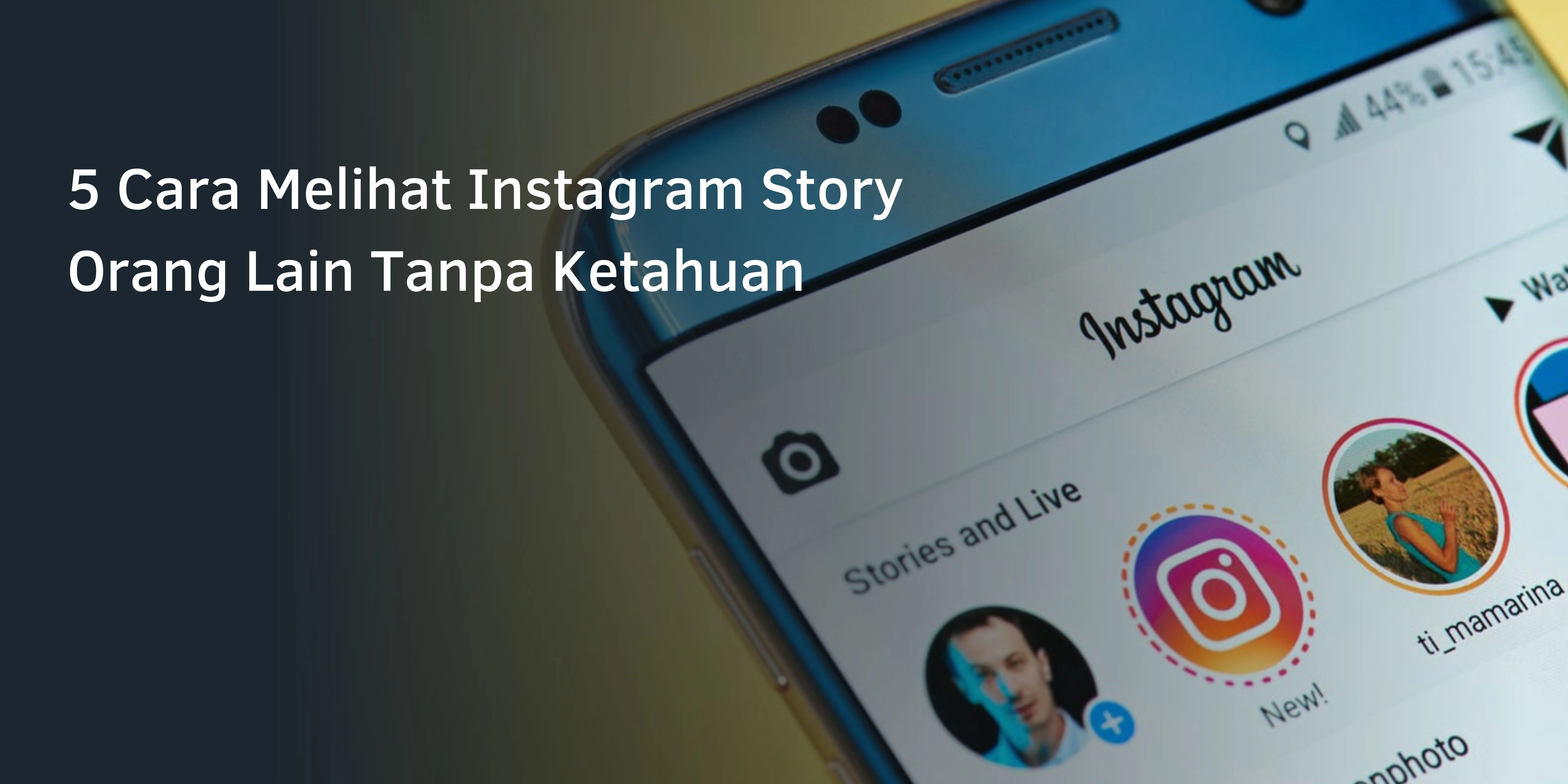 5 Cara Melihat Instagram Story Orang Lain Tanpa Ketahuan