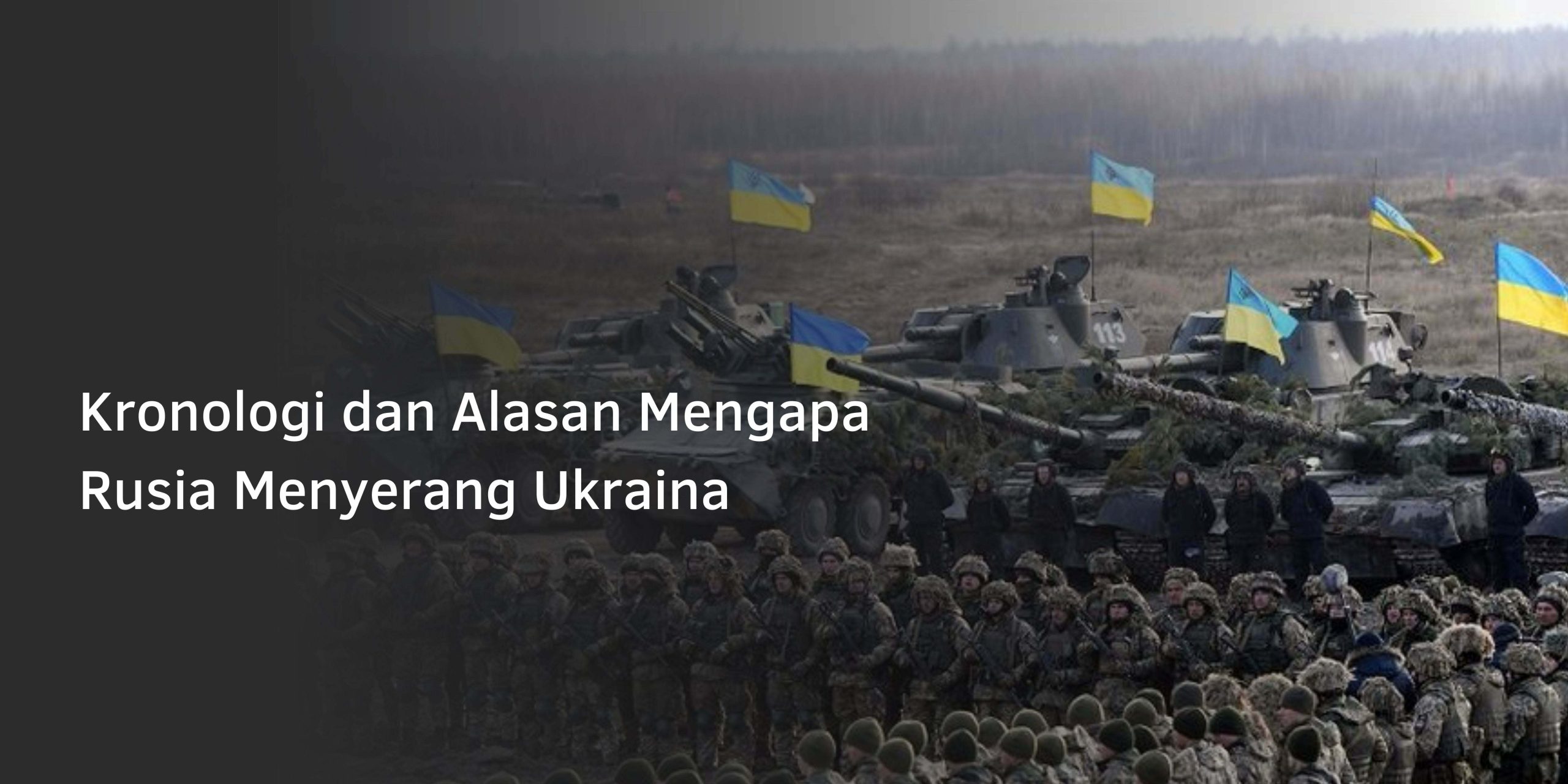 Kronologi dan Alasan Mengapa Rusia Menyerang Ukraina